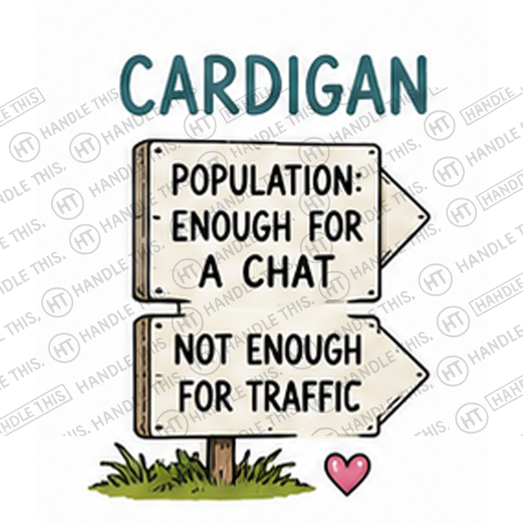 HT1019 Cardigan Population - Enough for a Chat Not Enough for Traffic watermarked artwork
