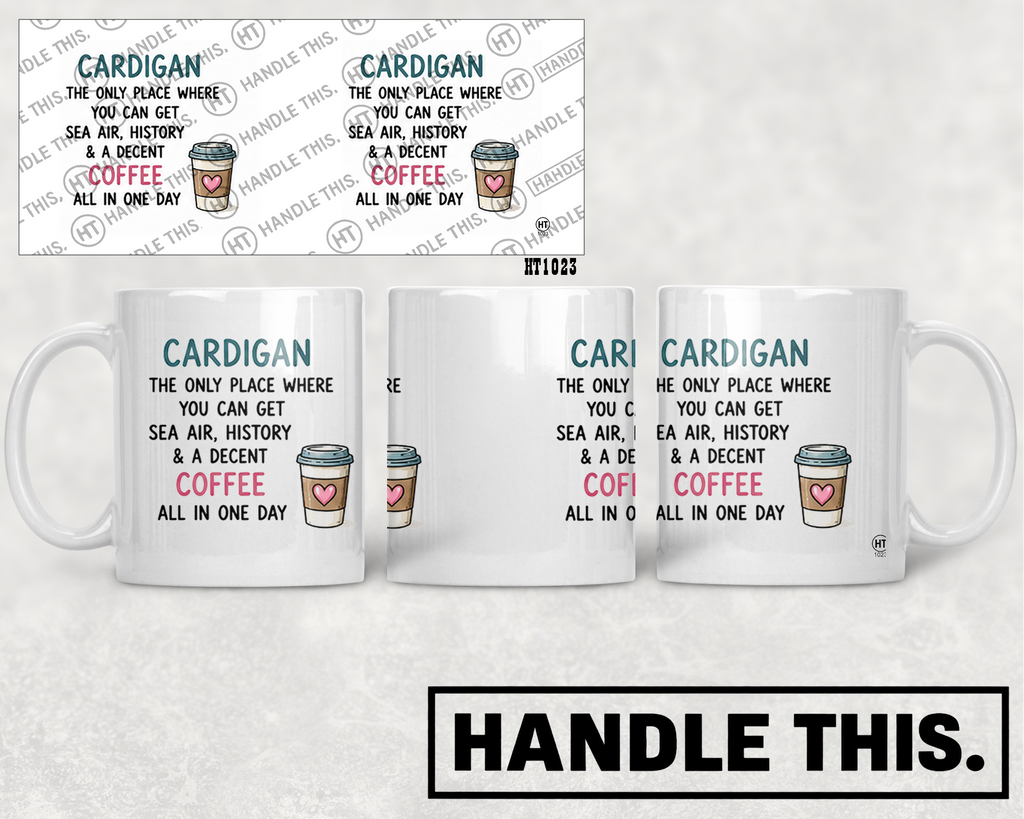 HT1023 Cardigan the Only Place Where You Can Get Sea Air History and a Decent Coffee All in One Day mug mockup