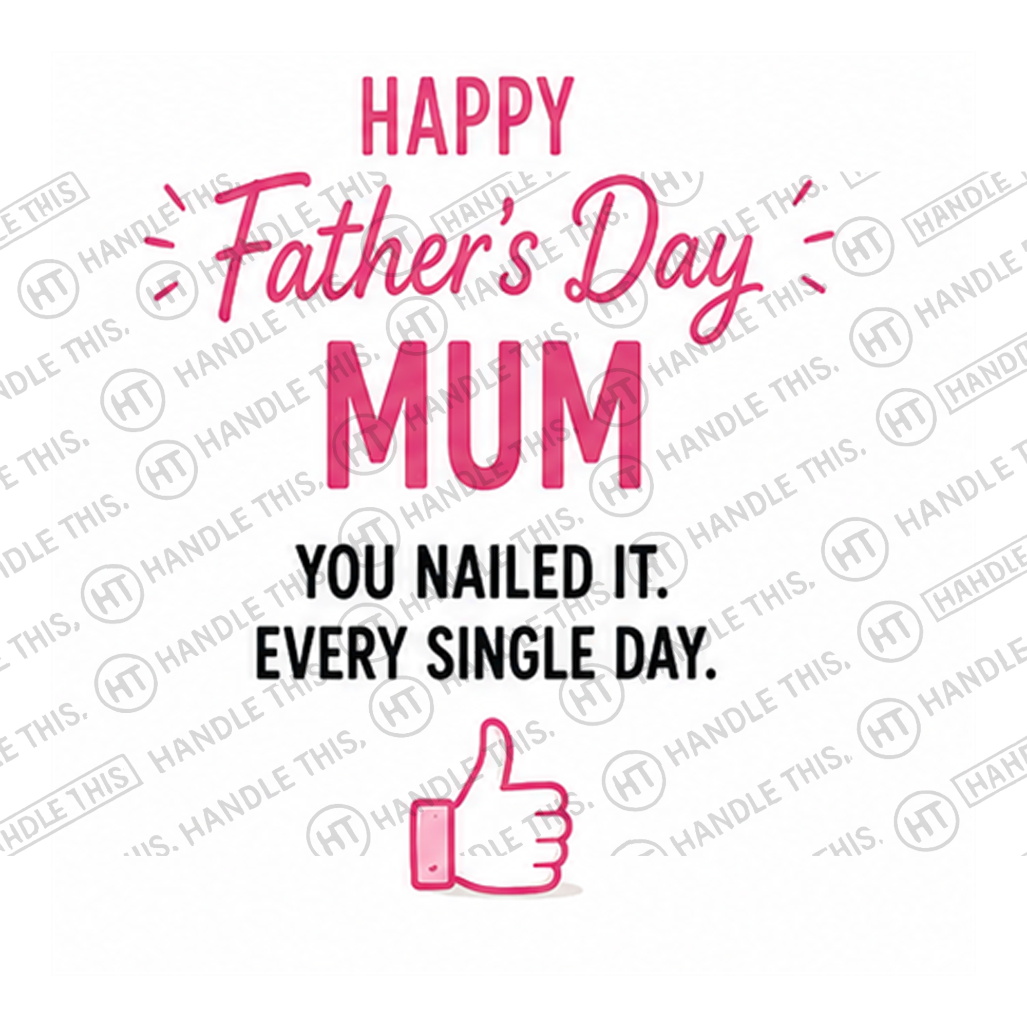 HT12003 Happy Father'S Day - Mum You Nailed It Every Single Day watermarked artwork