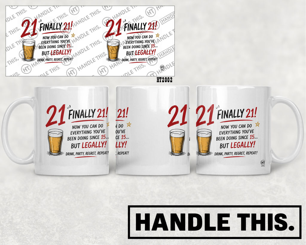 HT2002 Finally 21 Now You Can Do Everything You'Ve Been Doing Since 15 but Legally Drink Party Regret Repeat mug mockup