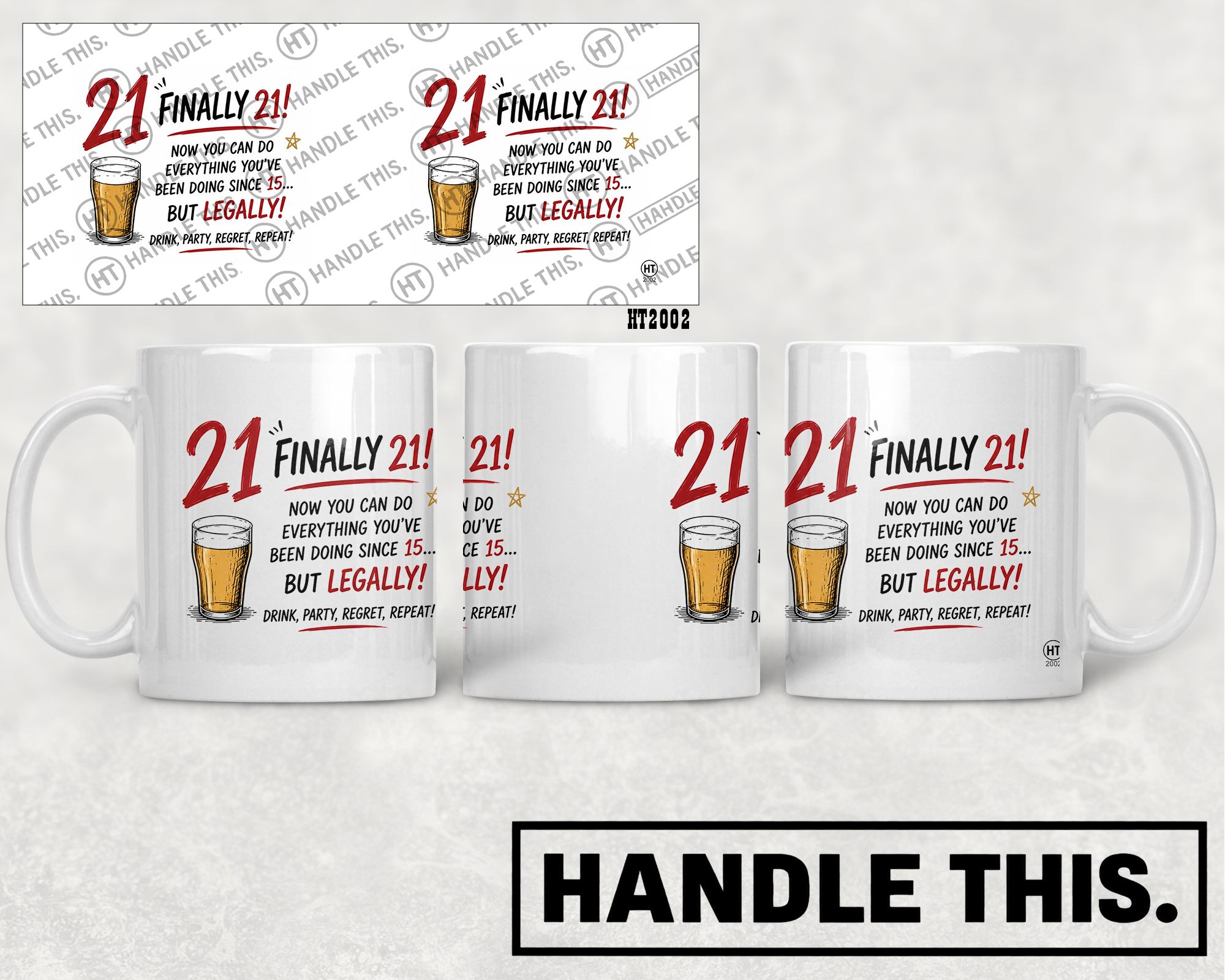 HT2002 Finally 21 Now You Can Do Everything You'Ve Been Doing Since 15 but Legally Drink Party Regret Repeat mug mockup