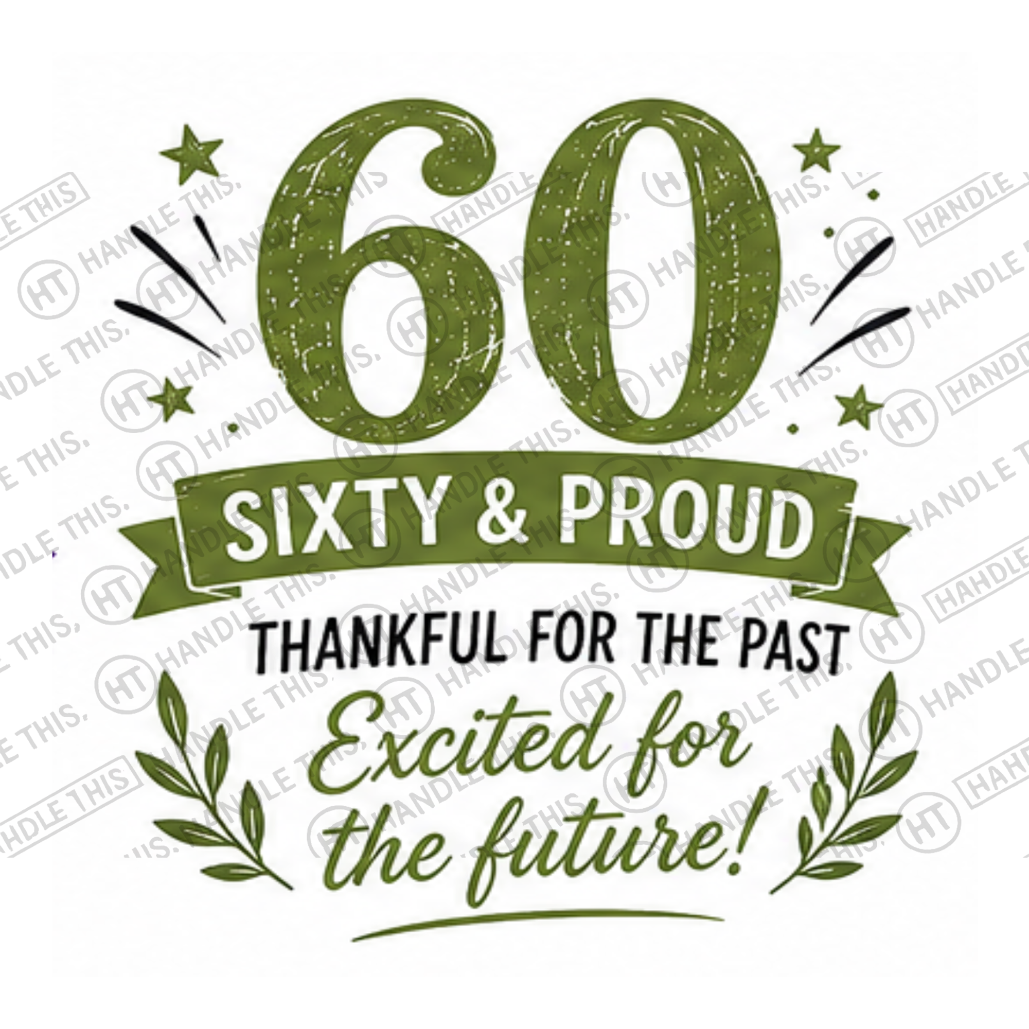 HT2005 60 Sixty and Proud Thankful for the Past Excited for the future! watermarked artwork
