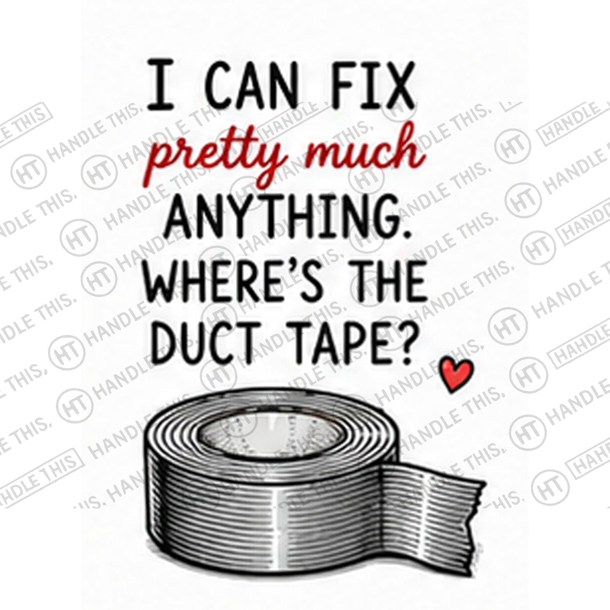 HT2019 I Can Fix Pretty Much Anything Where's the Duct Tape watermarked artwork