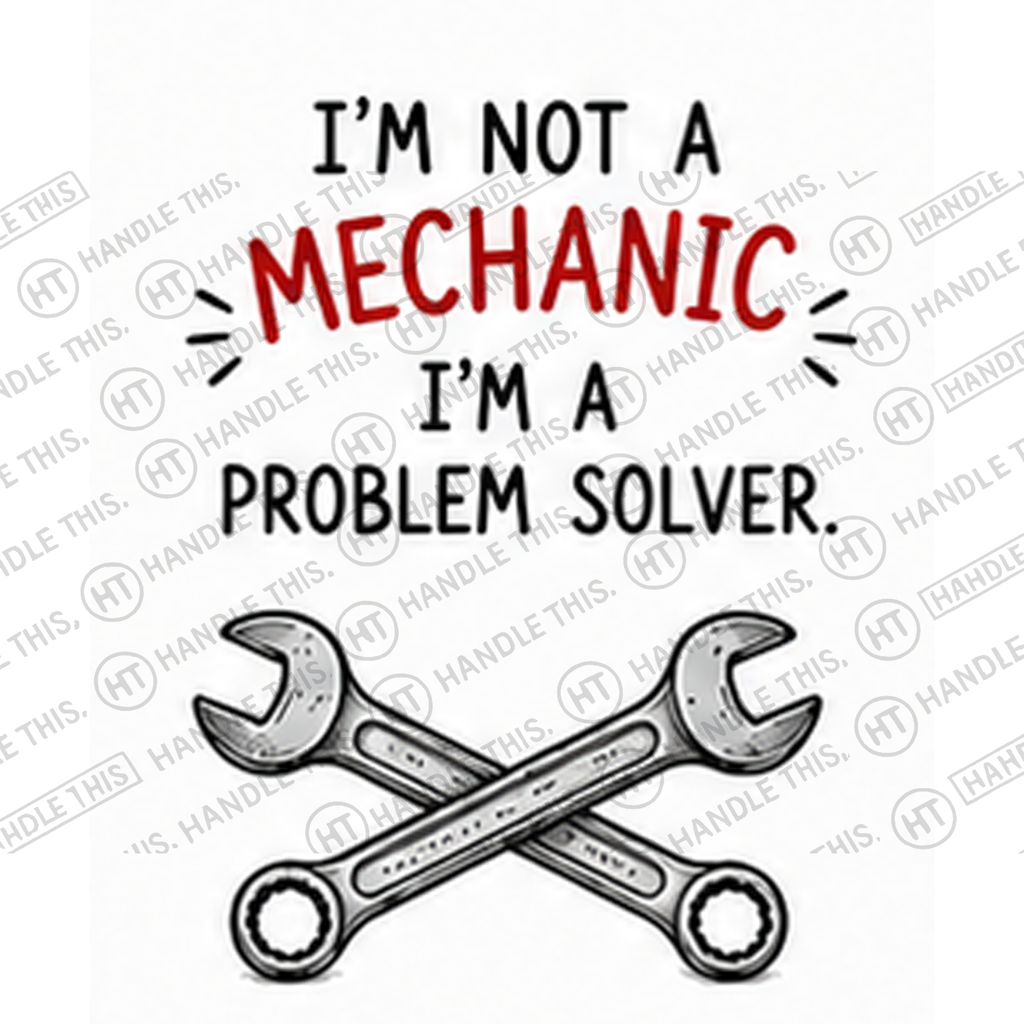 HT2020 I'm Not a Mechanic I'm a Problem Solver watermarked artwork