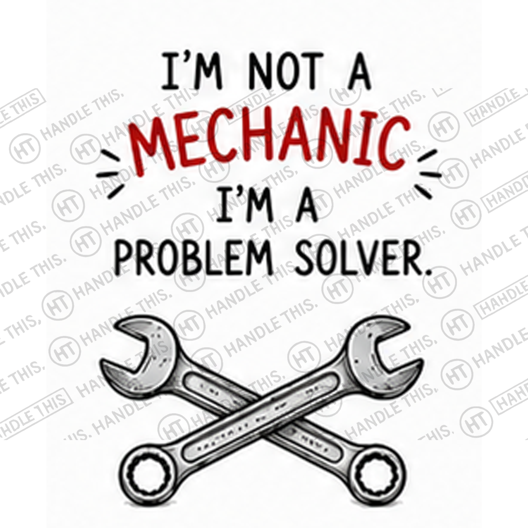 HT2020 I'm Not a Mechanic I'm a Problem Solver watermarked artwork