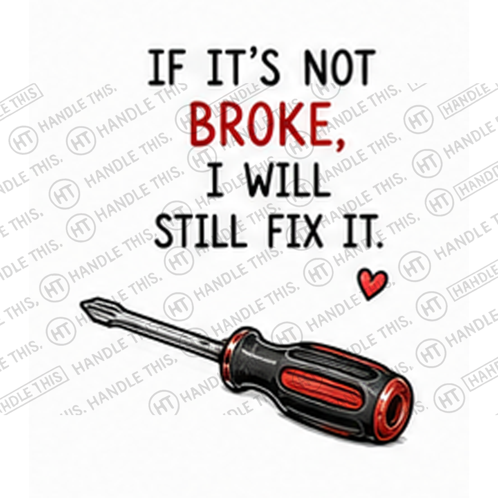 HT2024 If It's Not Broke I Will Still Fix watermarked artwork