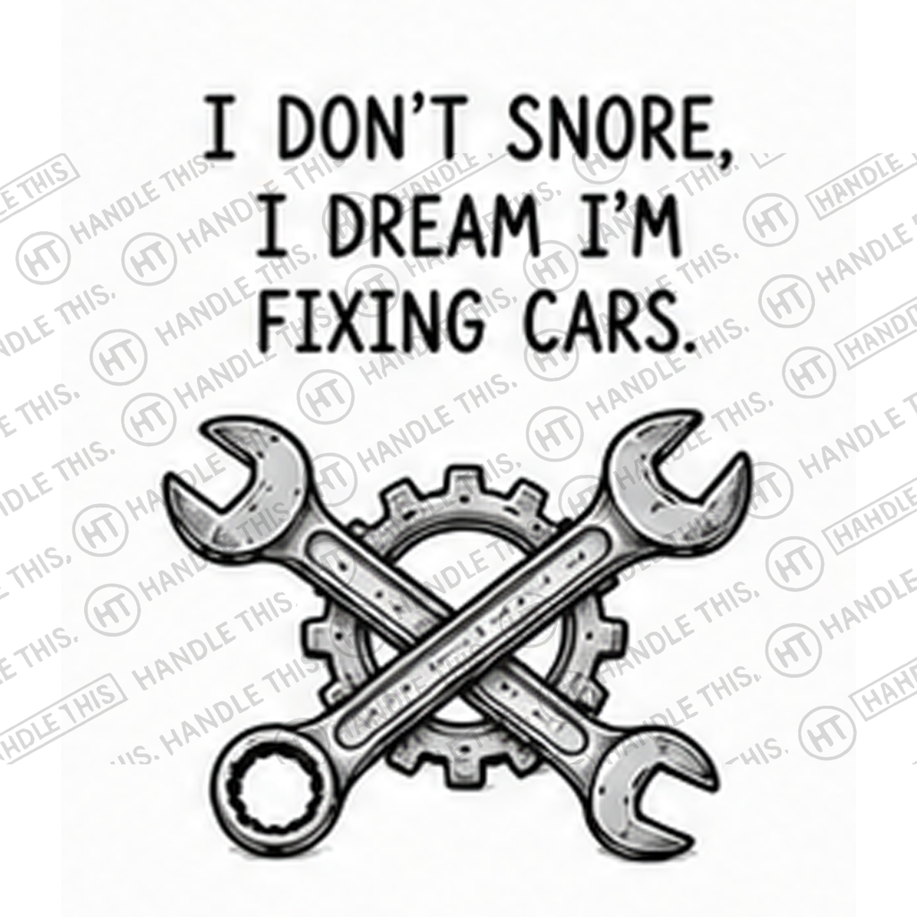 HT2027 I Don'T Snore I Dream I'm Fixing Cars watermarked artwork