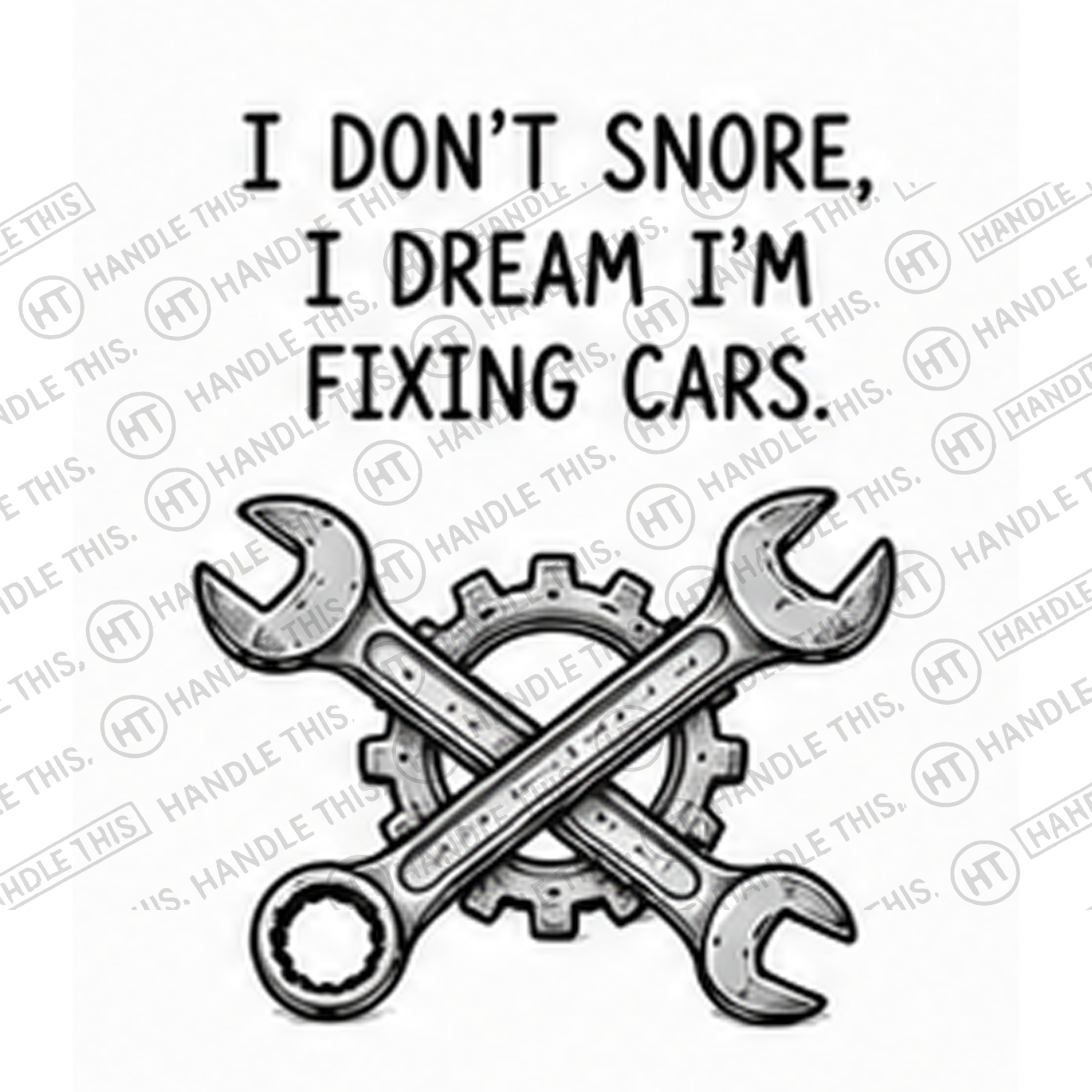 HT2027 I Don'T Snore I Dream I'm Fixing Cars watermarked artwork