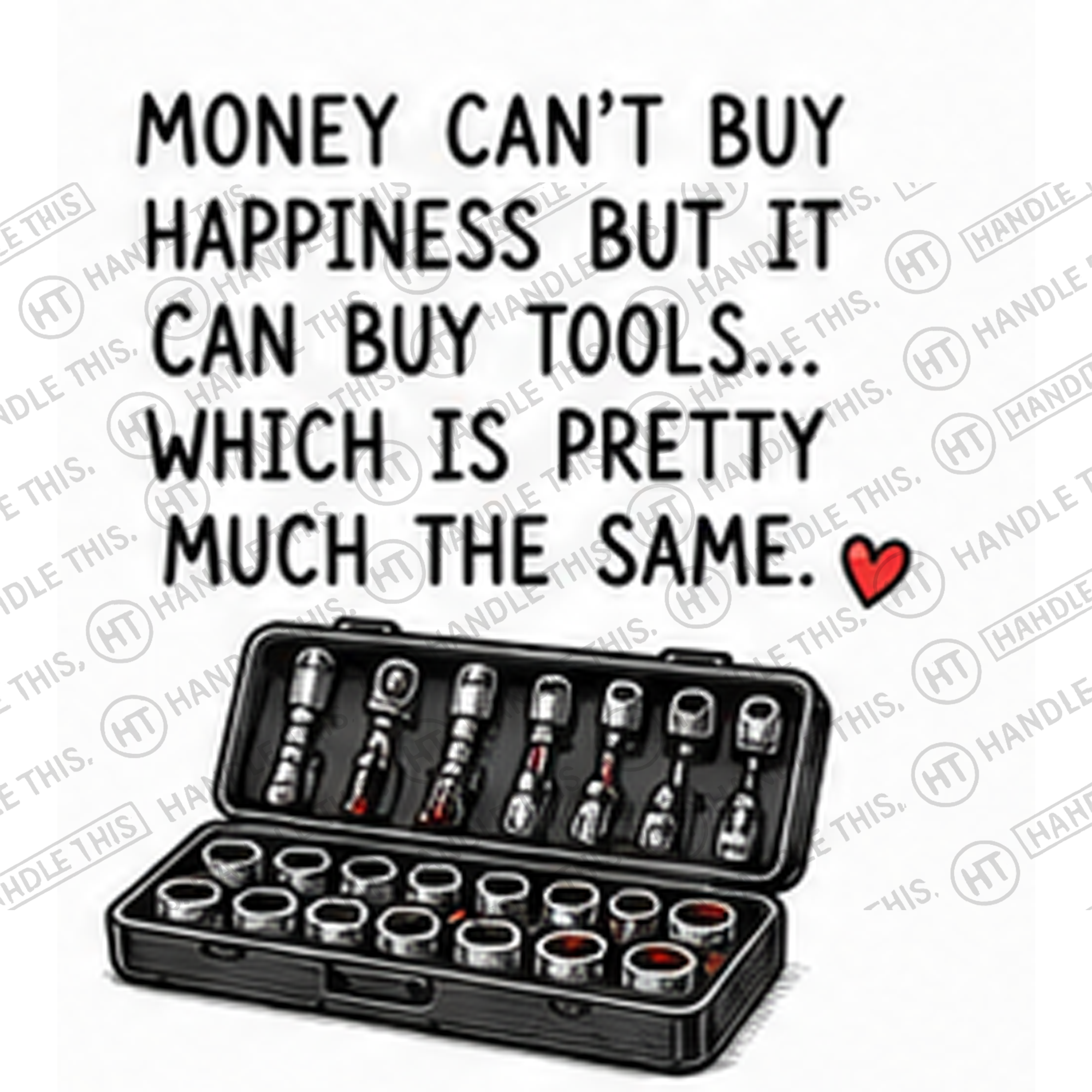 HT2028 Money Can'T Buy Happiness but It Can Buy Tools Which is Pretty Much the Same watermarked artwork