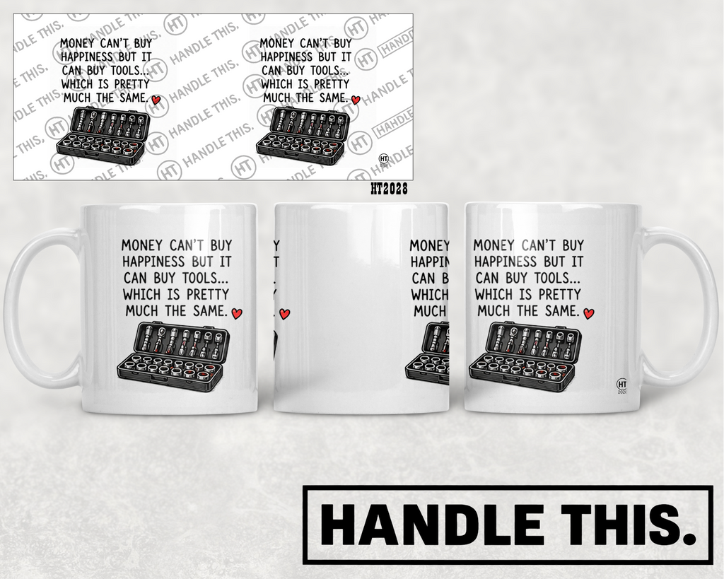 HT2028 Money Can'T Buy Happiness but It Can Buy Tools Which is Pretty Much the Same mug mockup