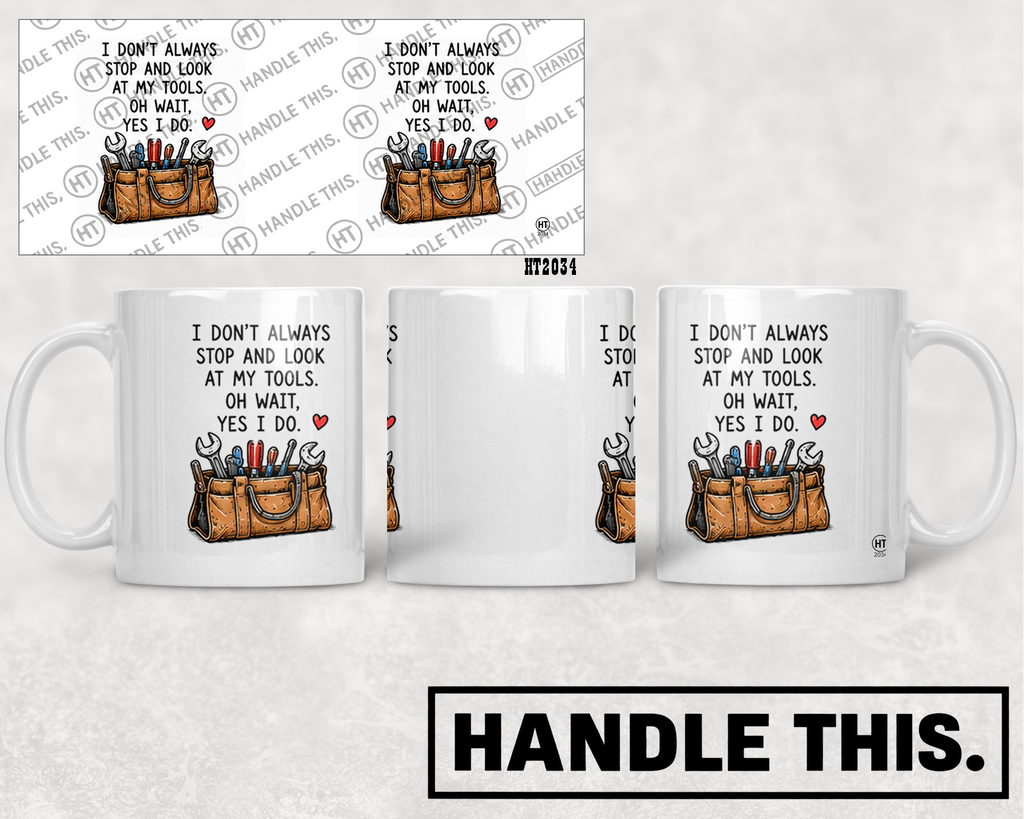 HT2034 I Don'T Always Stop and Look at My Tools Oh Wait Yes I Do mug mockup