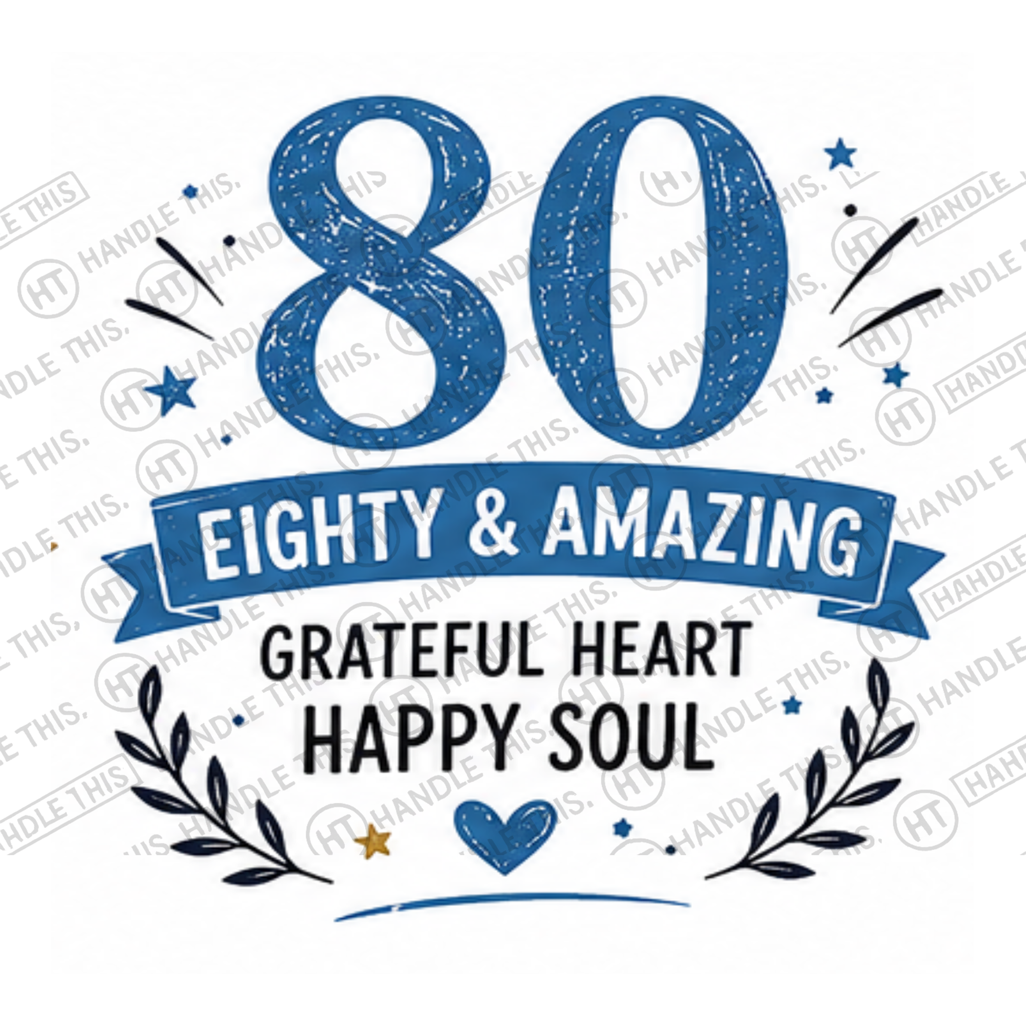 HT2057 80 Eighty and Amazing Grateful Heart Happy Soul watermarked artwork