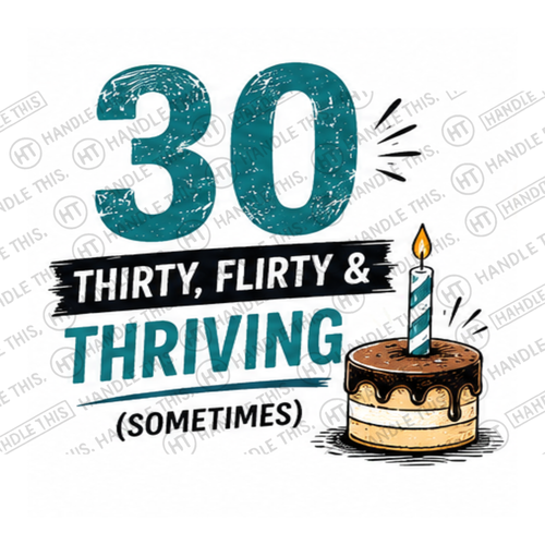 HT2059 30 Thirty Flirty and Thriving Sometimes watermarked artwork