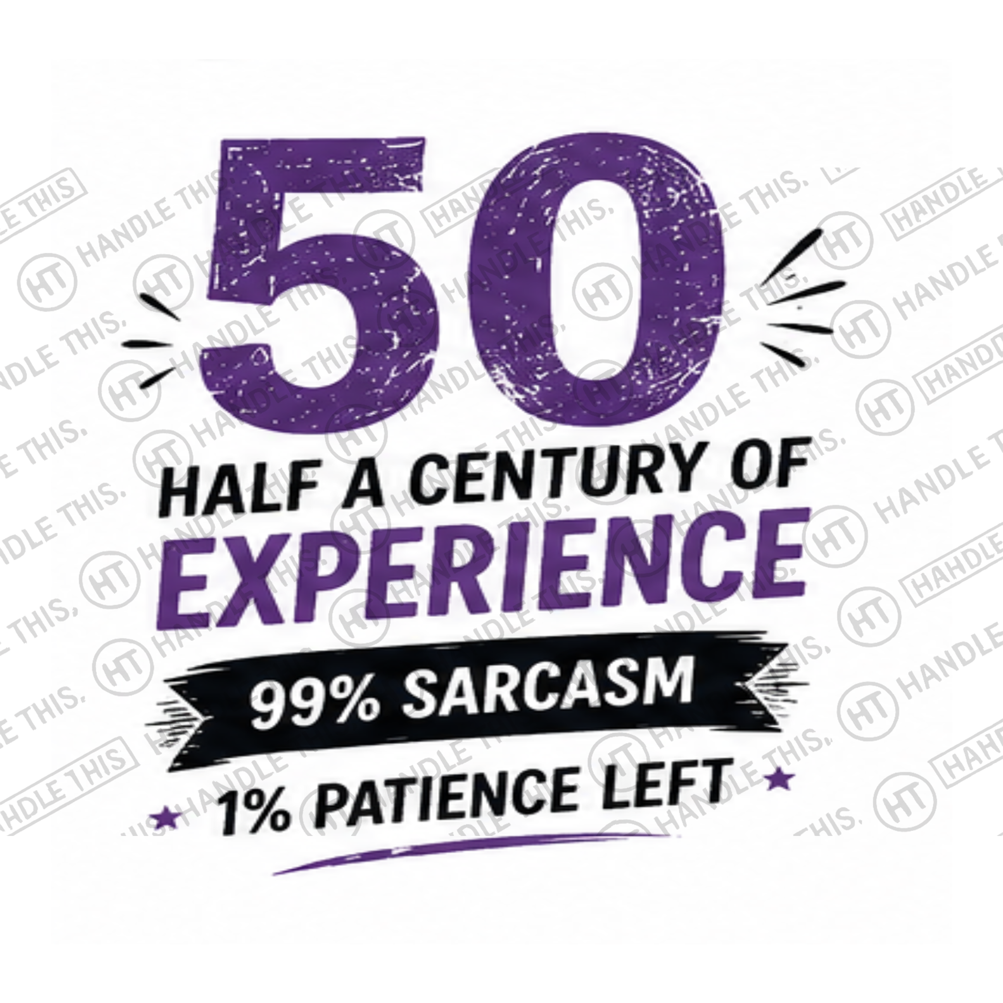 HT2061 50 Half a Century of Experience 99% Sarcasm 1% Patience Left watermarked artwork