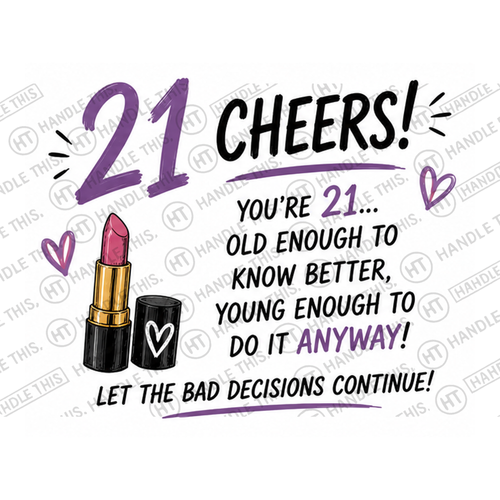 HT2066 21 Cheersl 21 You'Re Old Enough to Know Better Young Enough to Do It Anyway Let the Bad Decisions Continue watermarked artwork