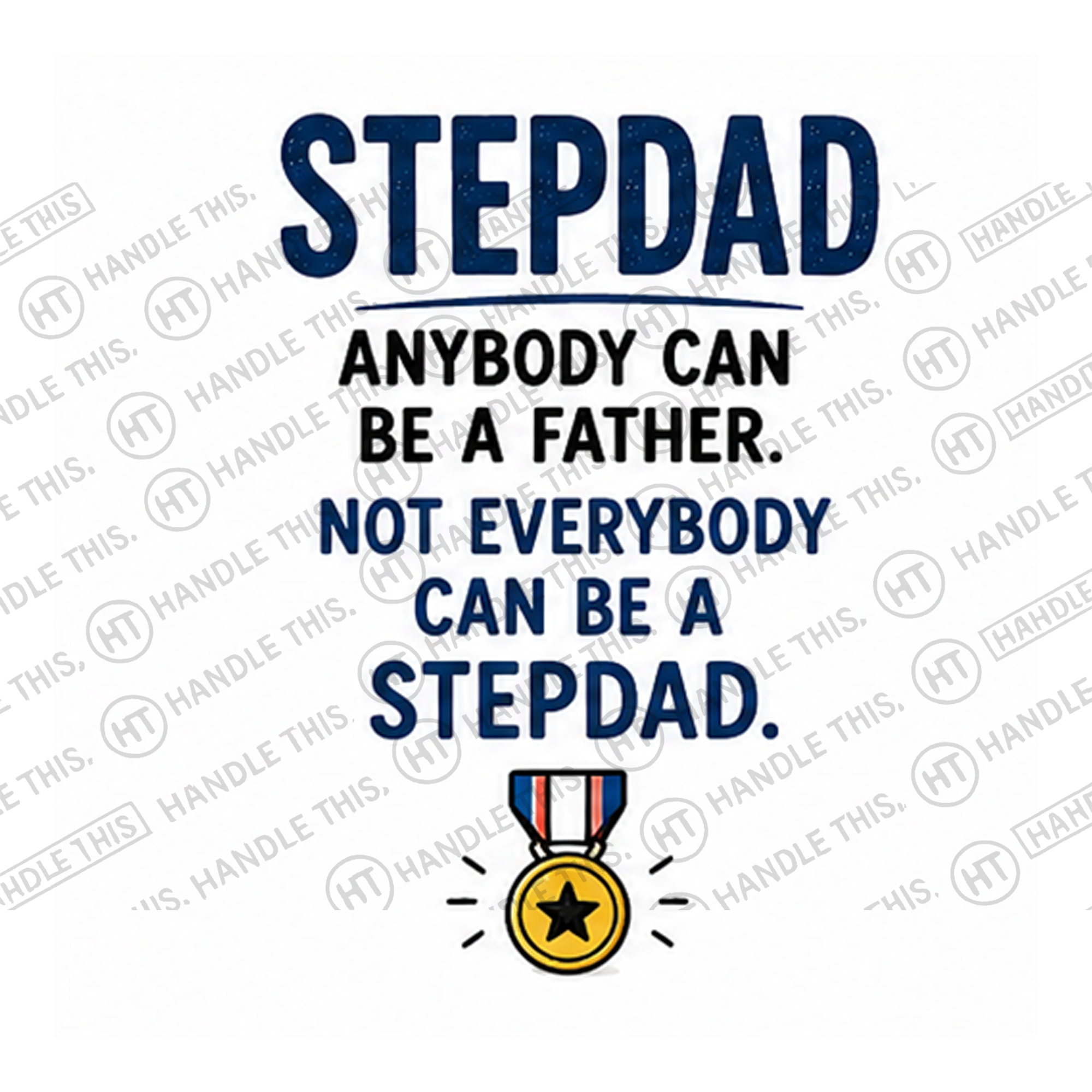 HT3001 Stepdad Anybody Can Be a Father Not Everybody Can Be a Stepdad watermarked artwork