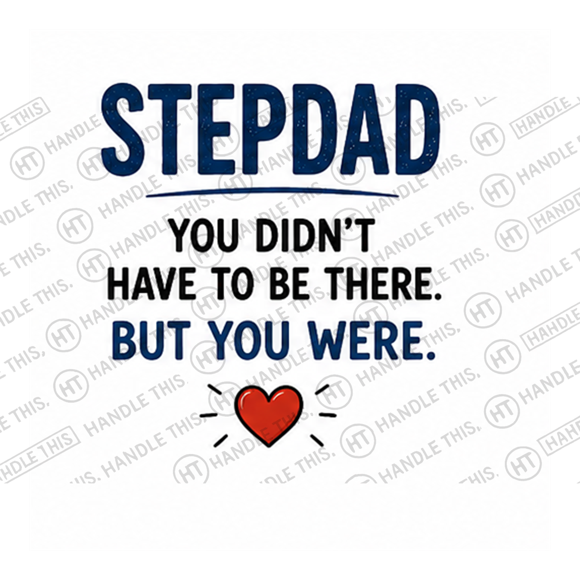 HT3003 Stepdad You Didn'T Have to Be There but You Were watermarked artwork