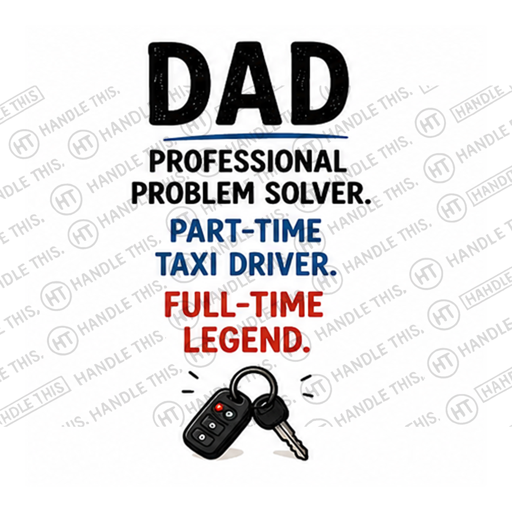 HT3009 Dad Professional Problem Solver Part-Time Taxi Driver Full-Time Legend watermarked artwork