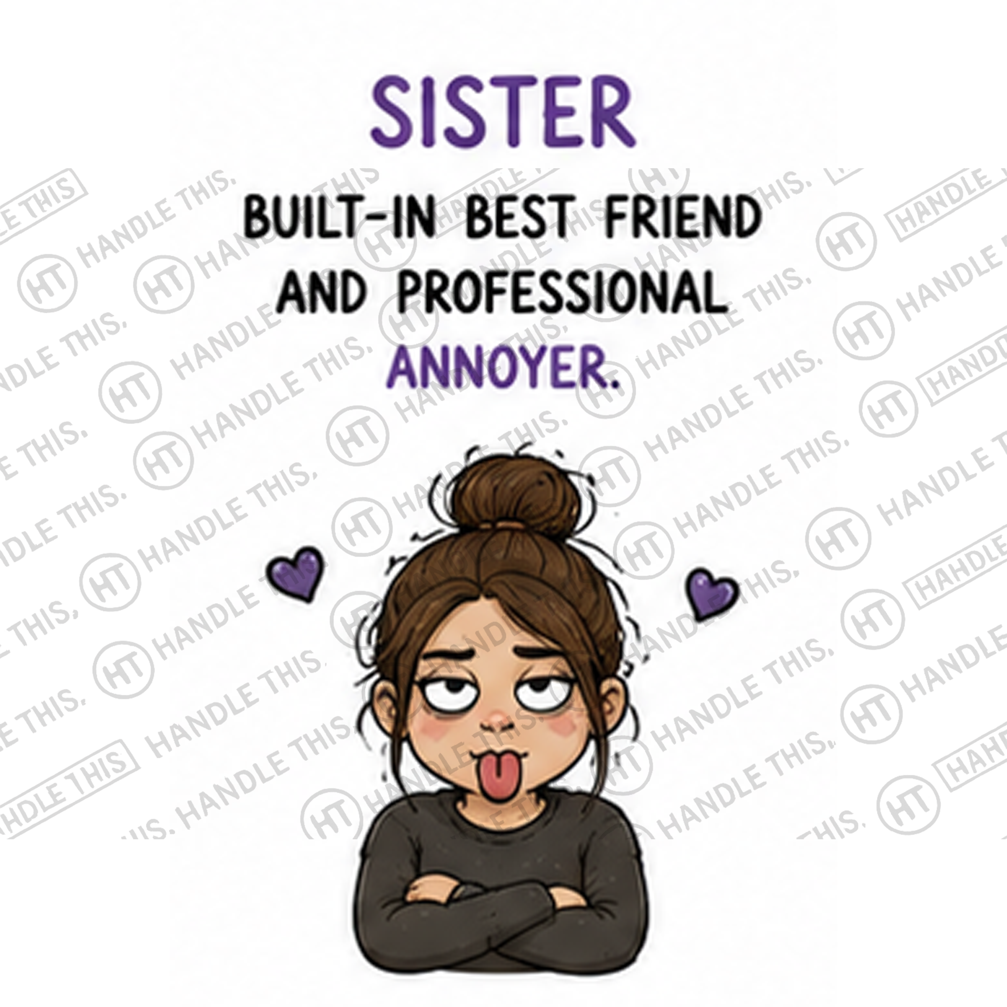HT3023 Sister Built-In Best Friend and Professional Annoyer watermarked artwork