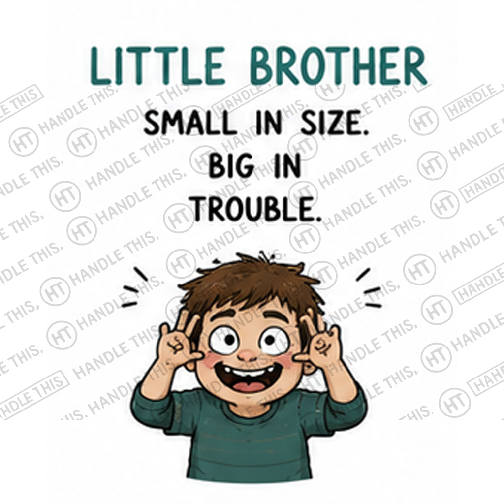 HT3025 Little Brother Small in Size Big in Trouble watermarked artwork