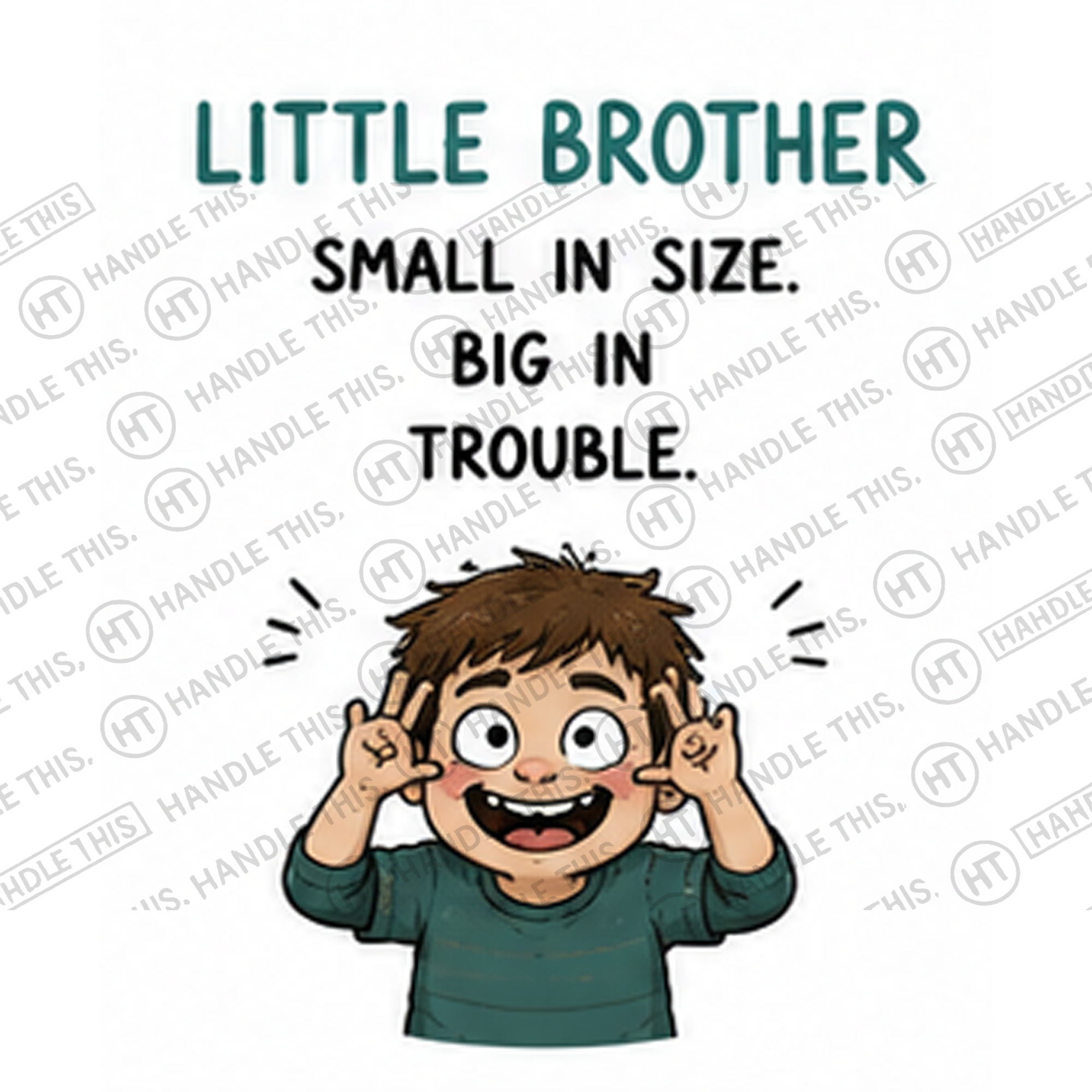 HT3025 Little Brother Small in Size Big in Trouble watermarked artwork
