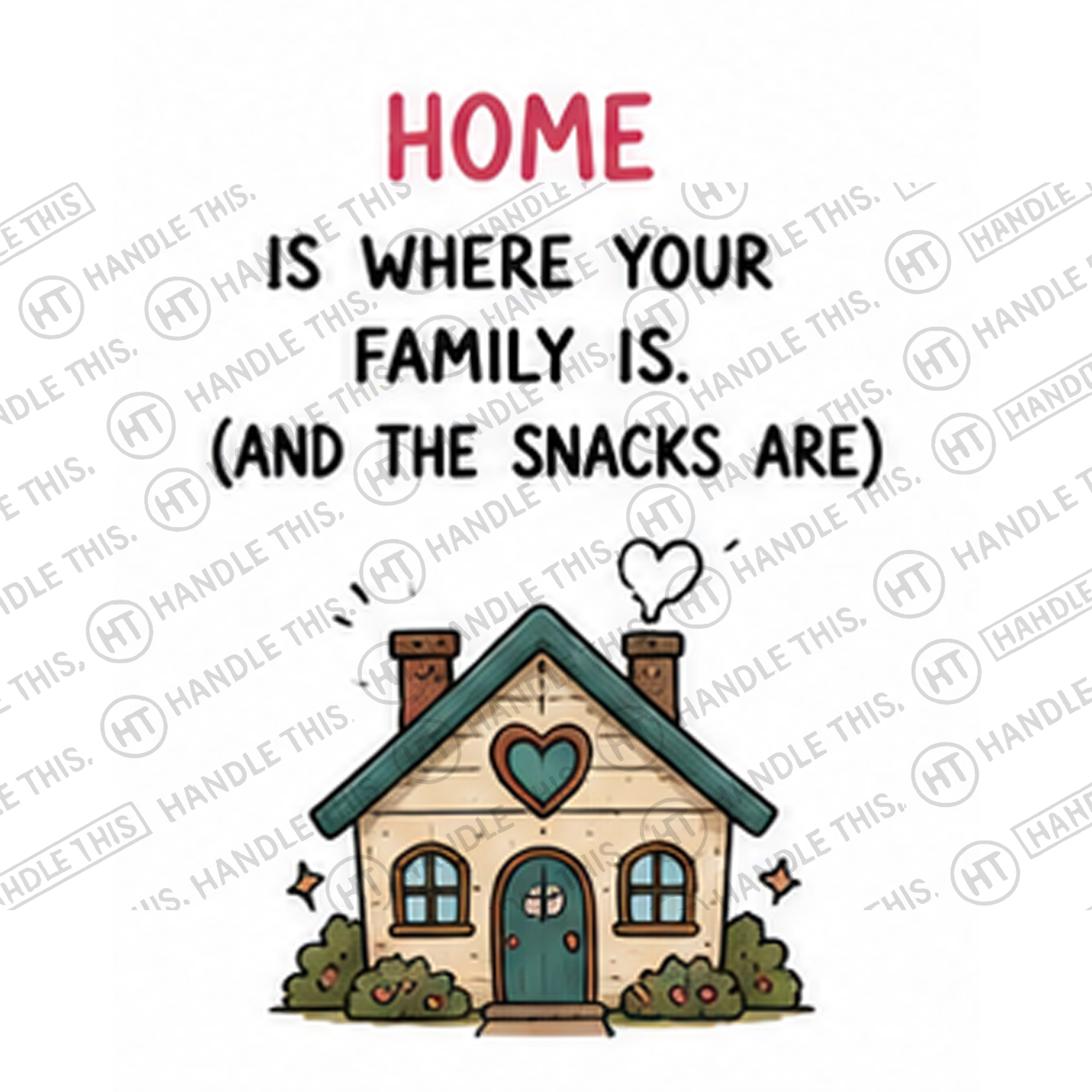 HT3029 Home is Where Your Family is and the Snacks Are watermarked artwork