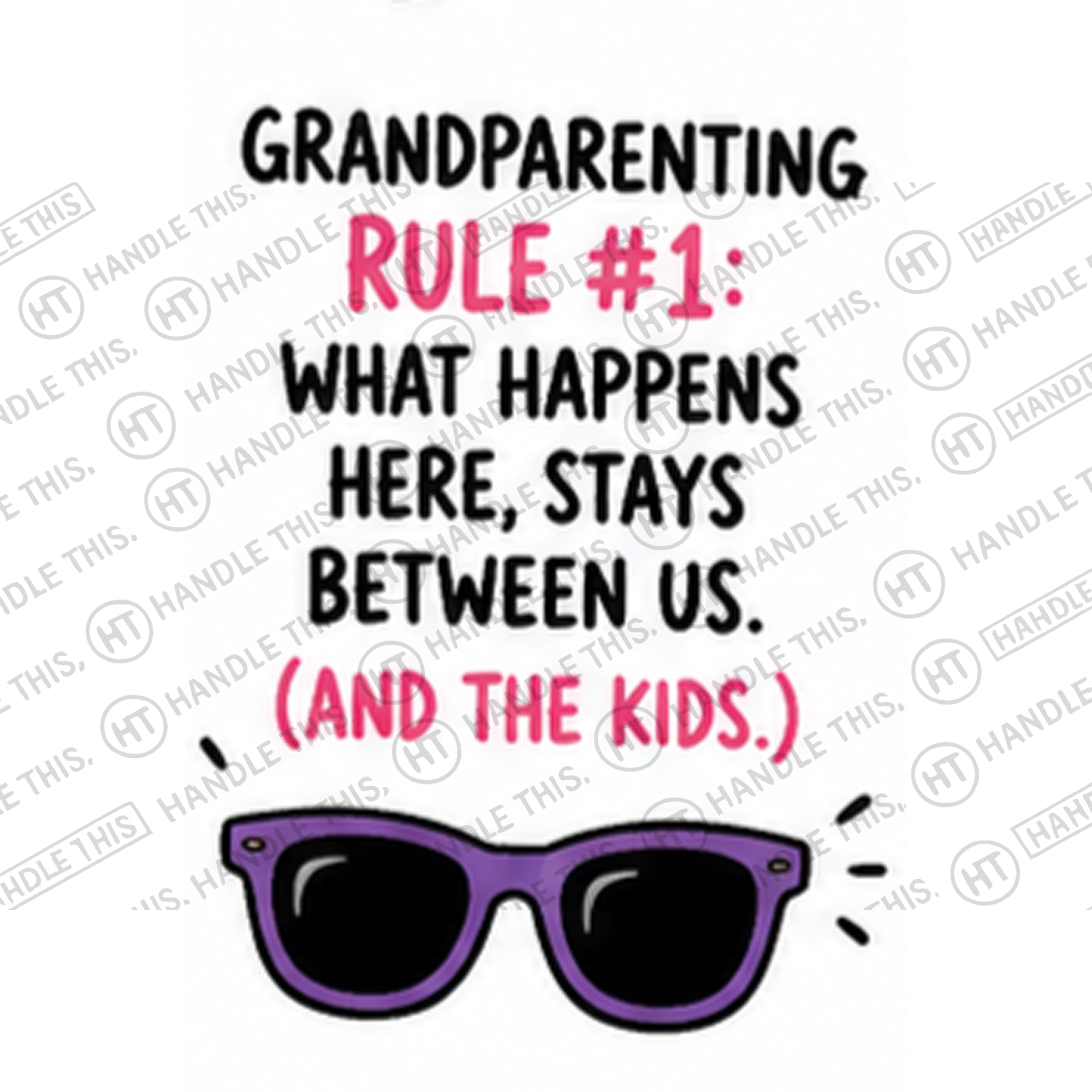 HT3030 Grandparenting Rule 1 What Happens Here Stays Between Us and the Kids watermarked artwork