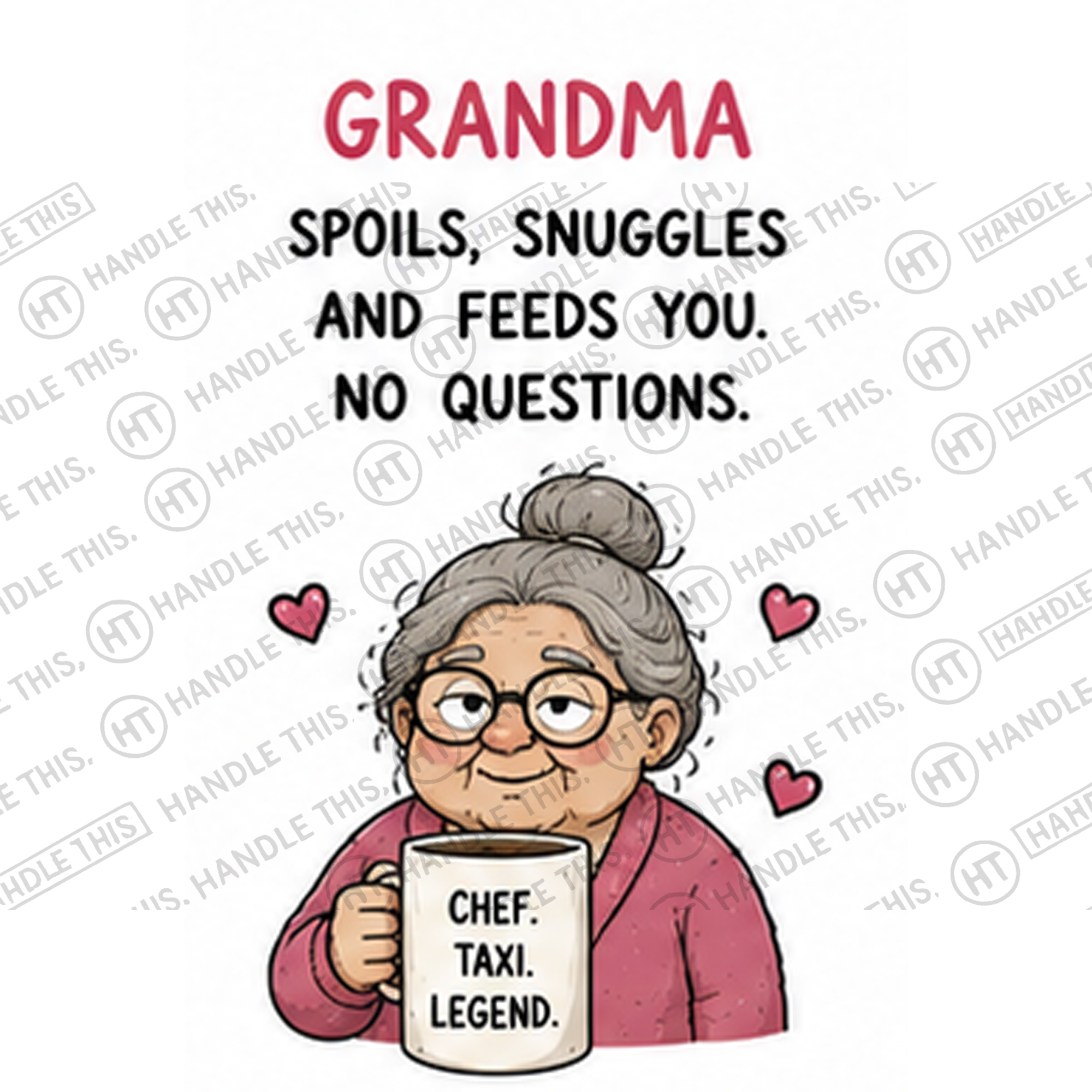 HT3031 Grandma Spoils Snuggles and Feeds You No Questions Chef Taxi Legend watermarked artwork