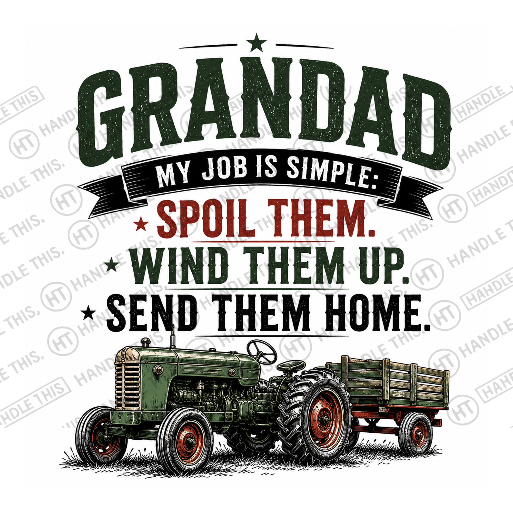HT3038 Grandad My Job Is Simple Spoil Them Wind Them Up Send Them Home watermarked artwork