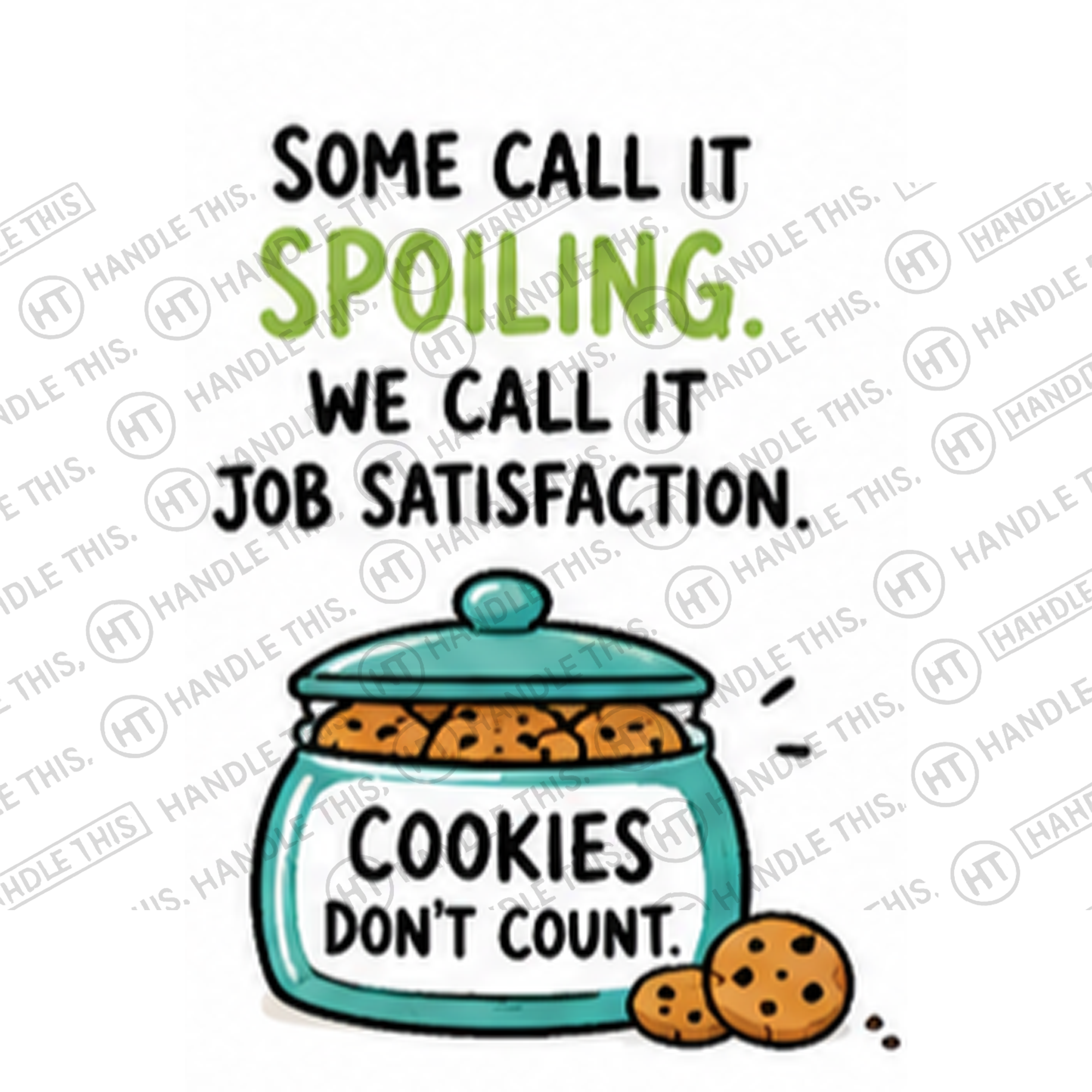 HT4001 Some Call It Spoiling We Call It Job Satisfaction Cookies Don'T Count watermarked artwork