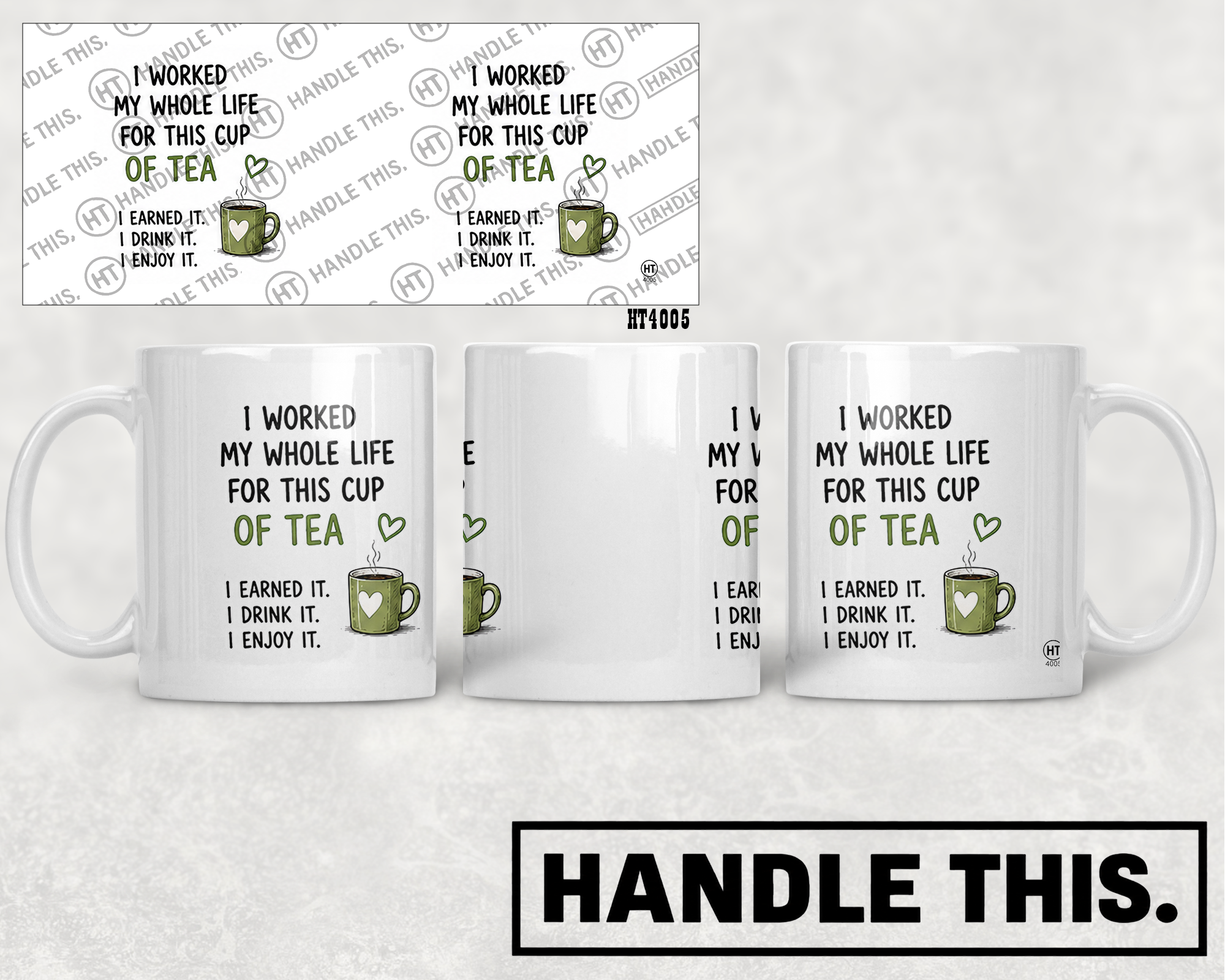 HT4005 I Worked My Whole Life for This Cup of Tea I Earned It I Drink It I Enjoy It mug mockup