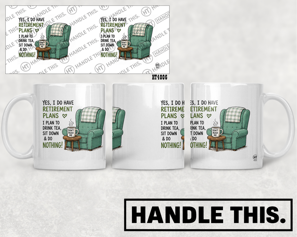 HT4006 Yes I Do Have Retirement Plans I Plan to Drink Tea Sit Down Nothing Rush Me mug mockup