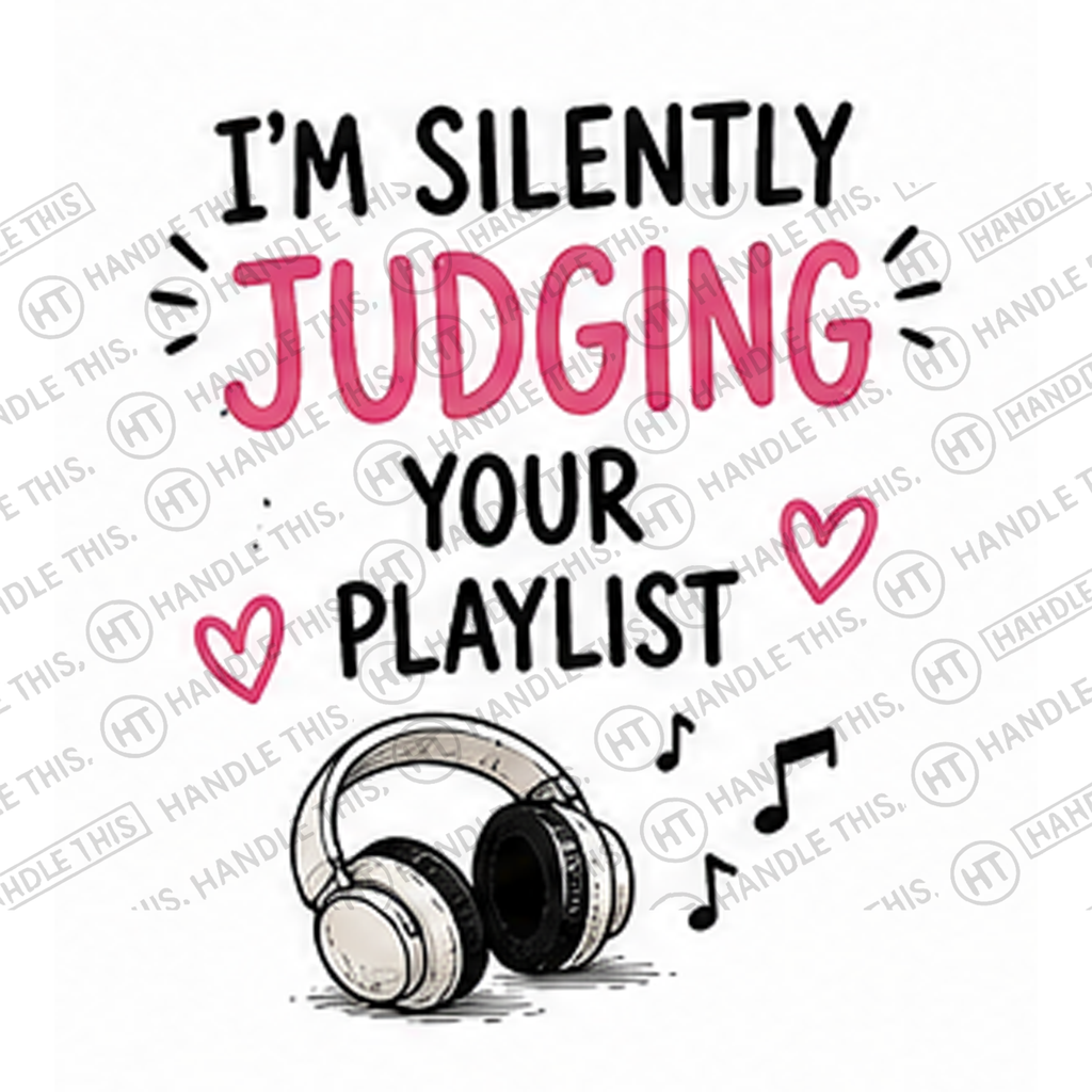 HT4009 I'm Silently Judging Your Playlist watermarked artwork