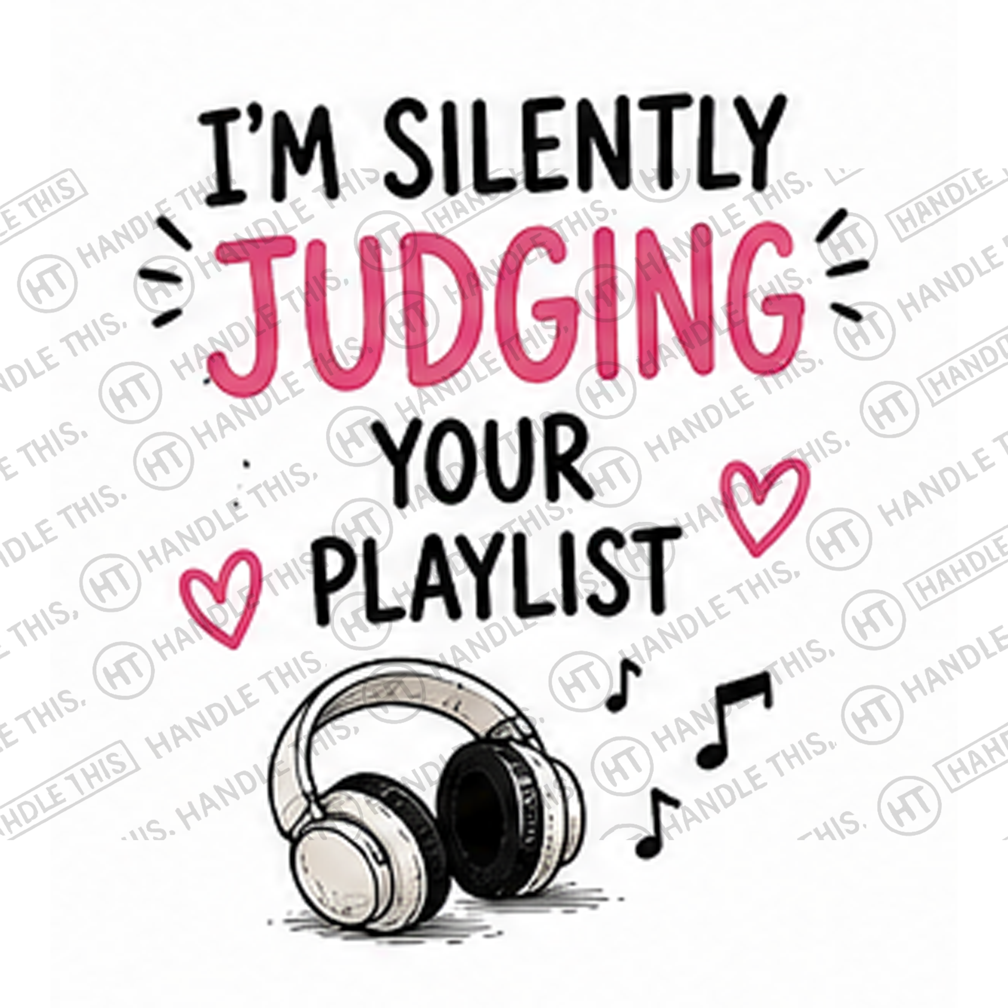 HT4009 I'm Silently Judging Your Playlist watermarked artwork