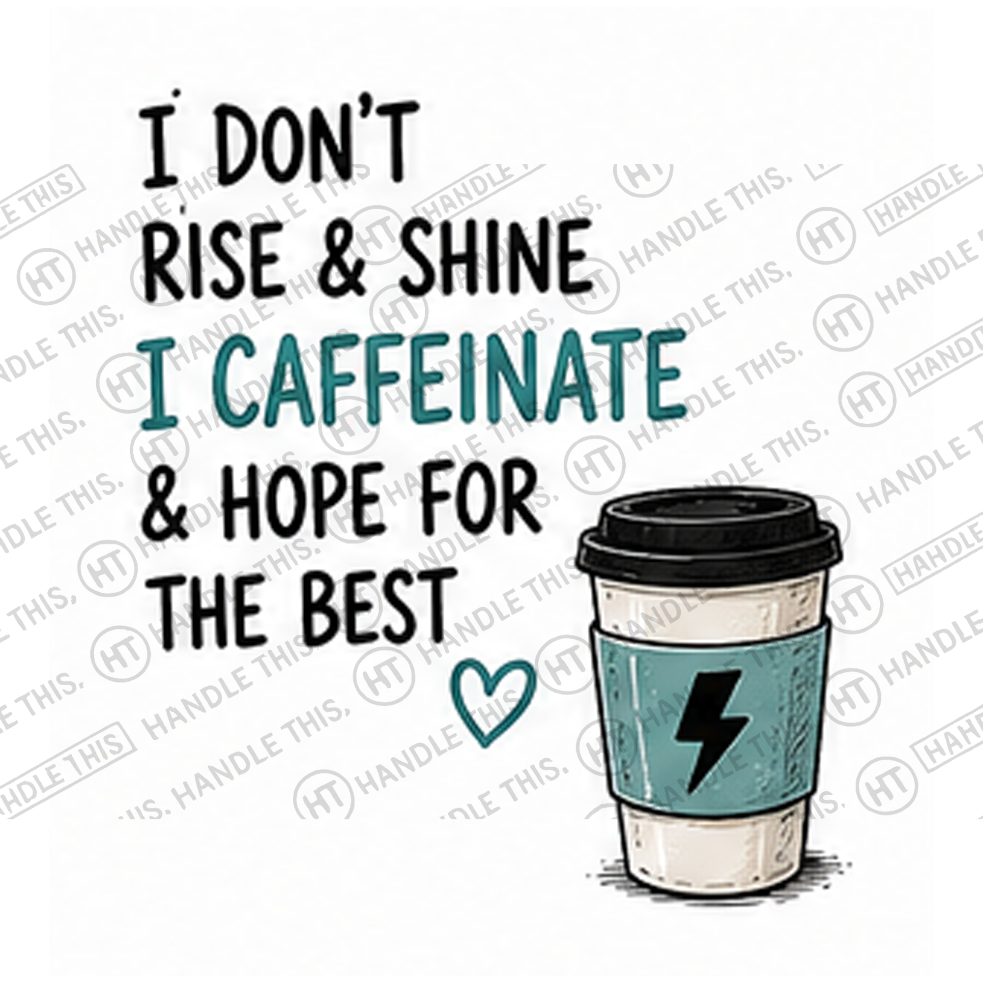 HT4010 I Don'T Rise and Shine I Caffeinate and Hope for the Best watermarked artwork