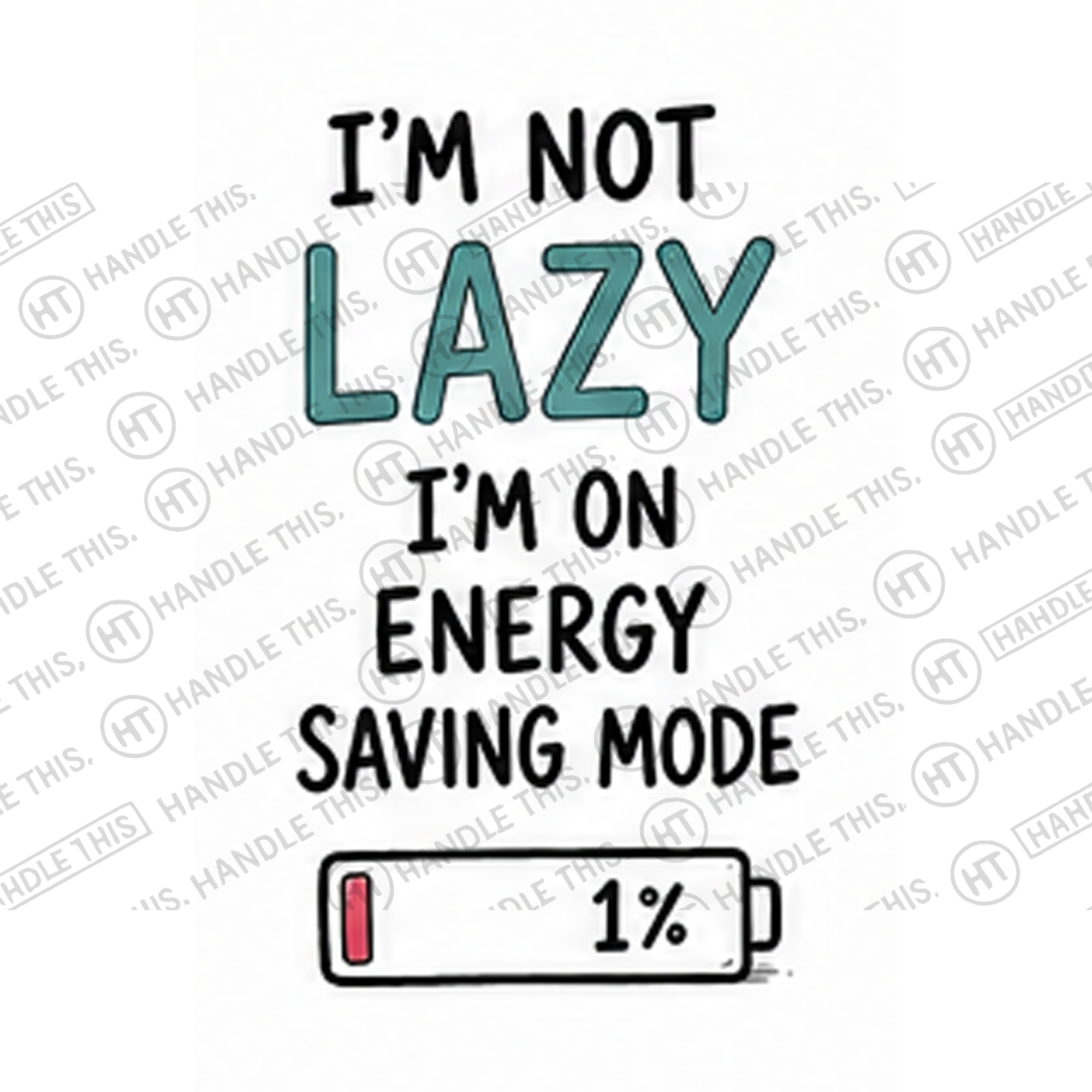 HT4011 I'm Not Lazy I'm on Energy Saving Mode watermarked artwork