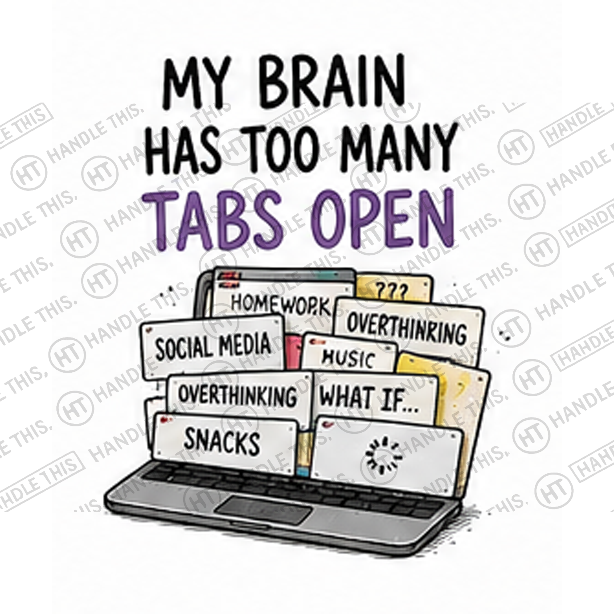HT4012 My Brain Has Too Many Tabs Open Wal Media Overthinking Snacks Overthinring Bust What If watermarked artwork