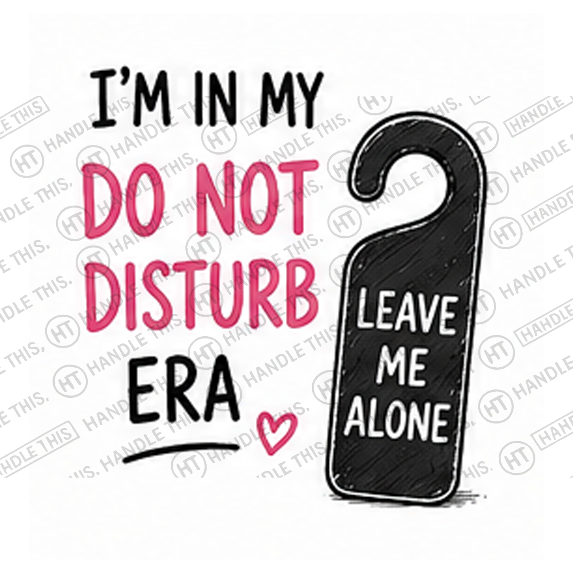 HT4013 I'm in My Do Not Disturb Era Me Alone watermarked artwork