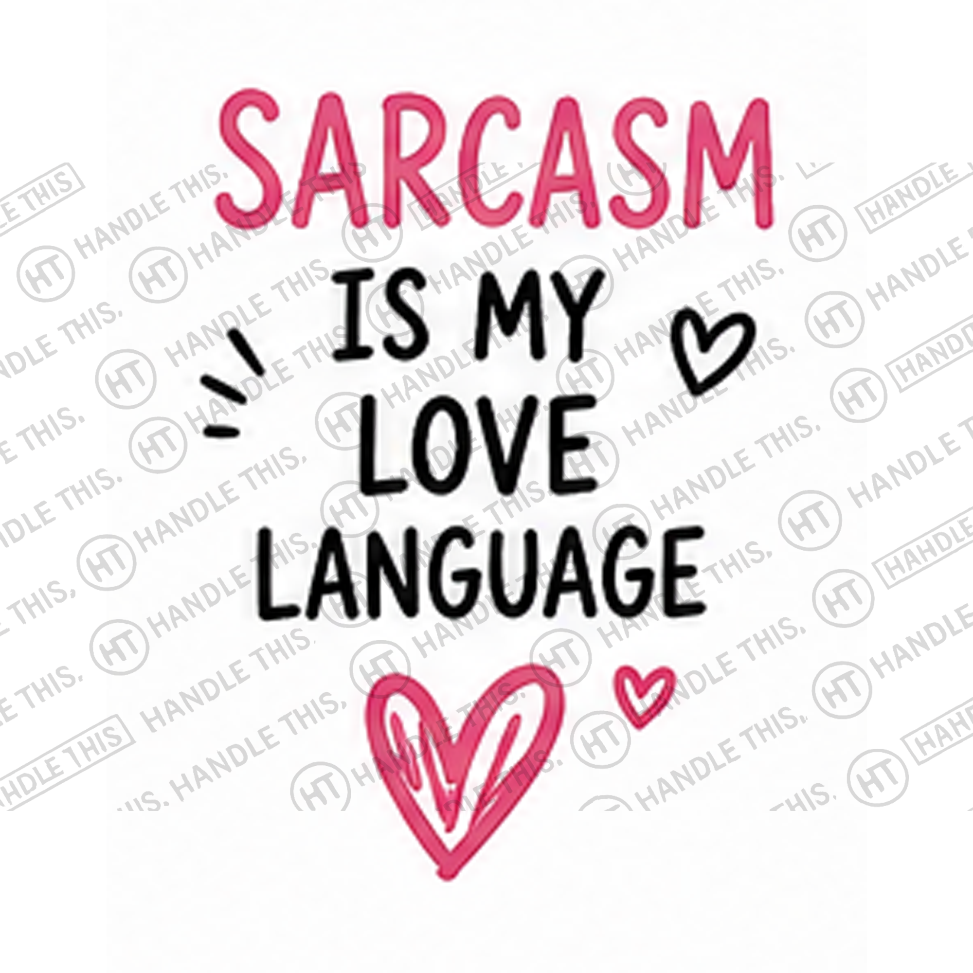 HT4015 Sarcasm Love Language watermarked artwork