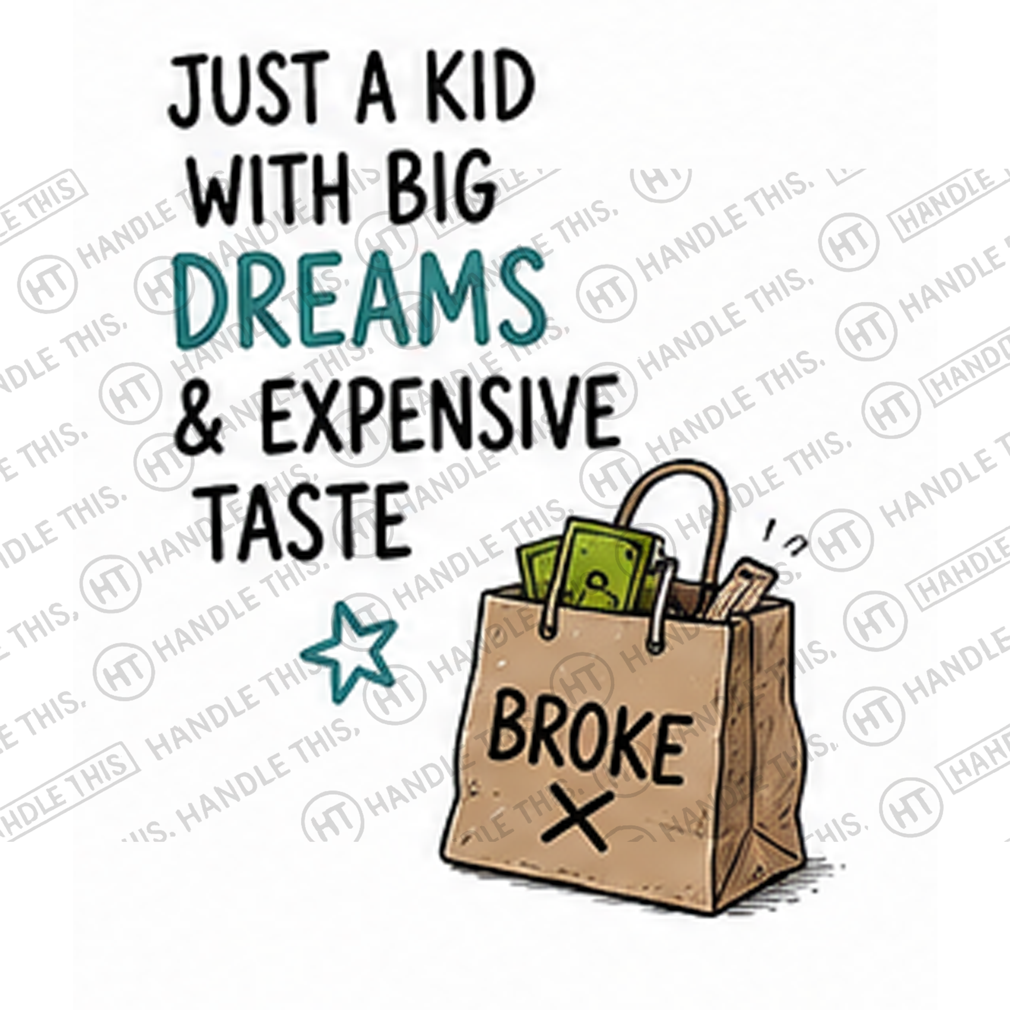 HT4016 Just a Kid with Big Dreams and Expensive Taste Broke watermarked artwork