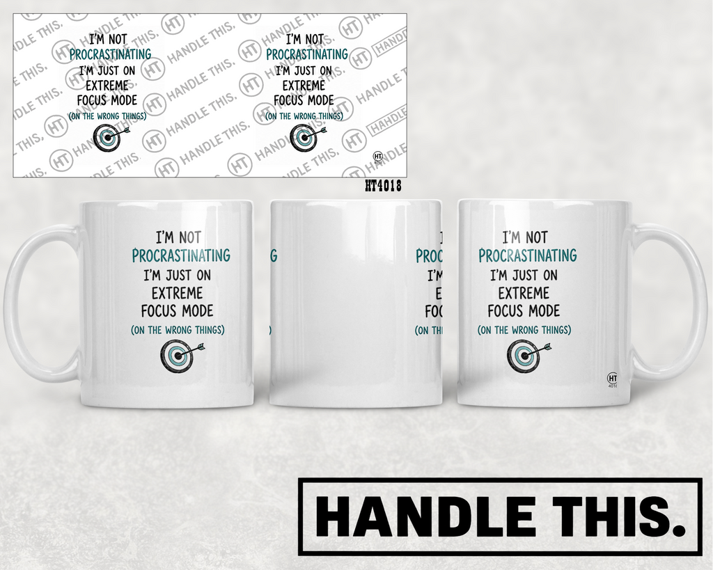 HT4018 I'm Not Procrastinating I'm Just on Extreme Focus Mode on the Wrong Things mug mockup
