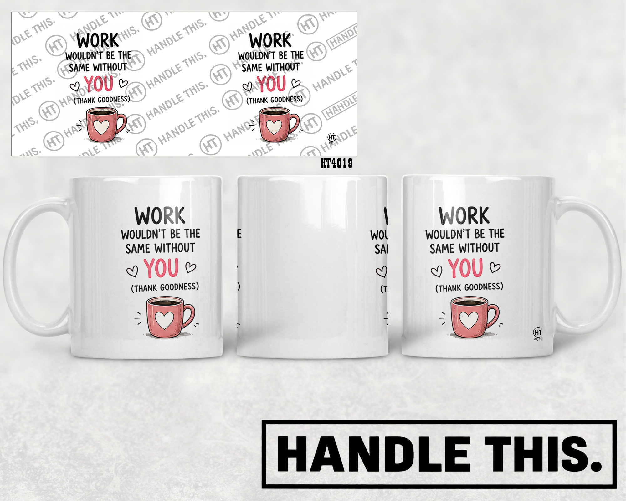 HT4019 Work Wouldn'T Be the Same Without You Thank Goodness mug mockup
