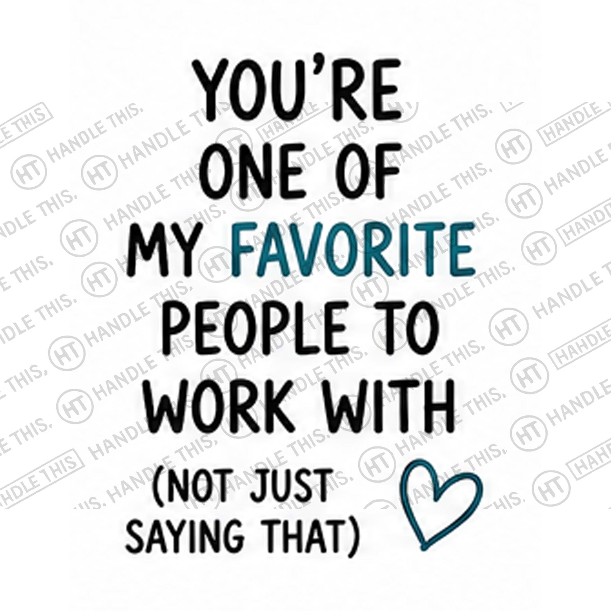 HT4021 You'Re One of My Favorite People to Work with Not Just Saying That V watermarked artwork