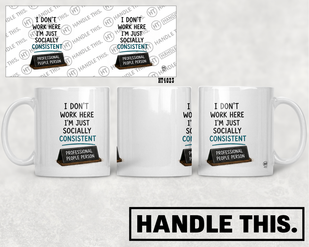 HT4023 I Don'T Work Here I'm Just Socially Consistent Professional People Person mug mockup