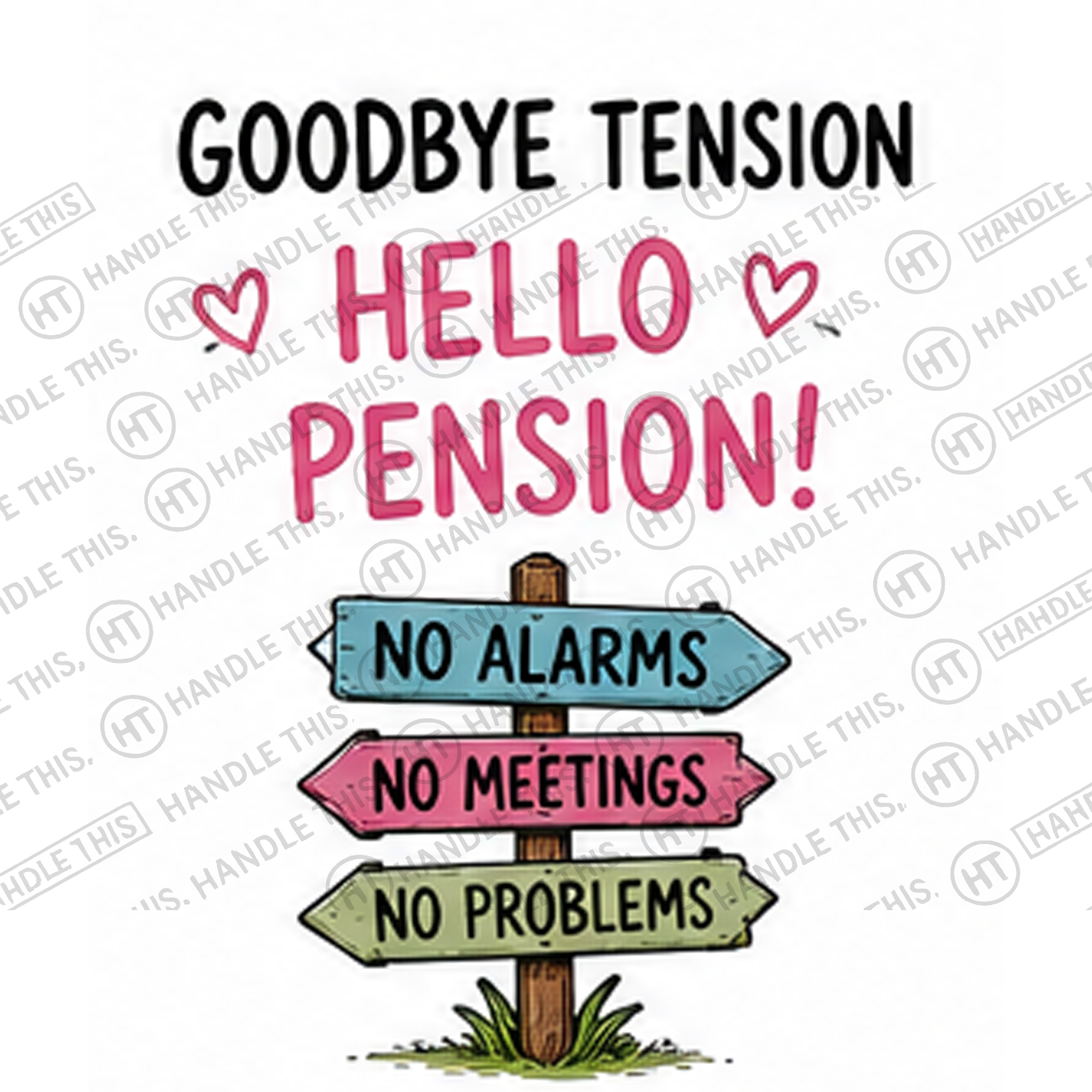 HT4033 Goodbye Tension So Hello Pension - No Alarm O Meéting No Problem watermarked artwork