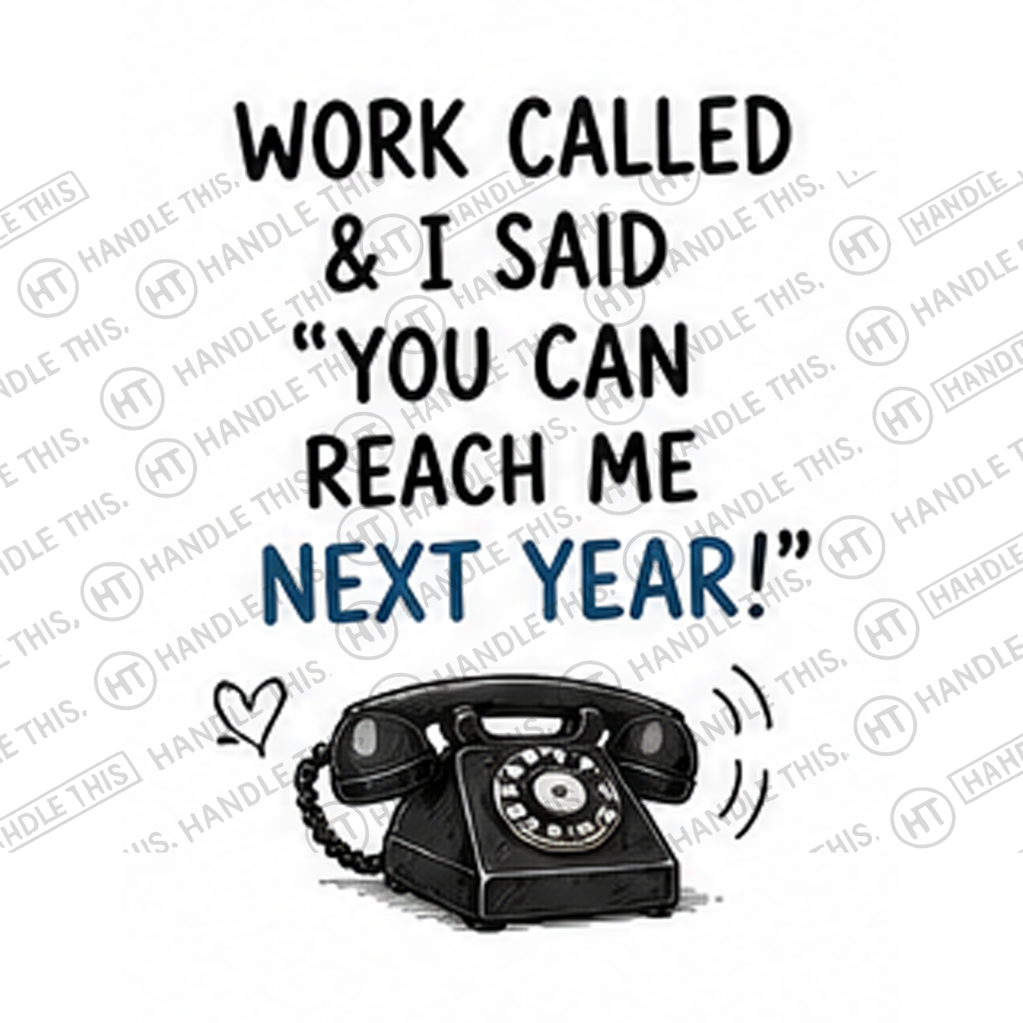 HT4036 Work Called and I Said You Can Reach Me Next Year watermarked artwork