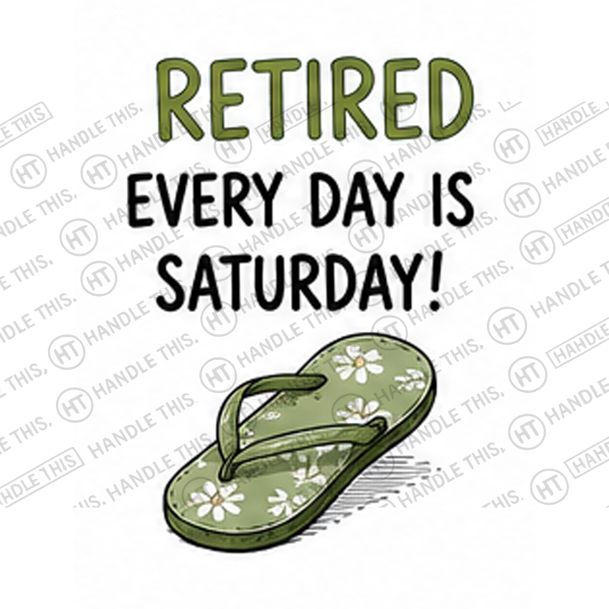 HT4038 Retired Every Day is Saturday watermarked artwork