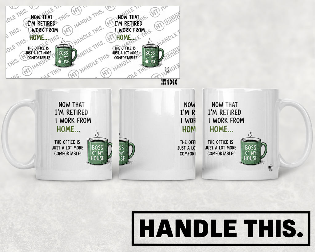 HT4040 Now That I'm Retired I Work From Home the Office is Just a Lot More Comfortable Bdss of My Ouse mug mockup