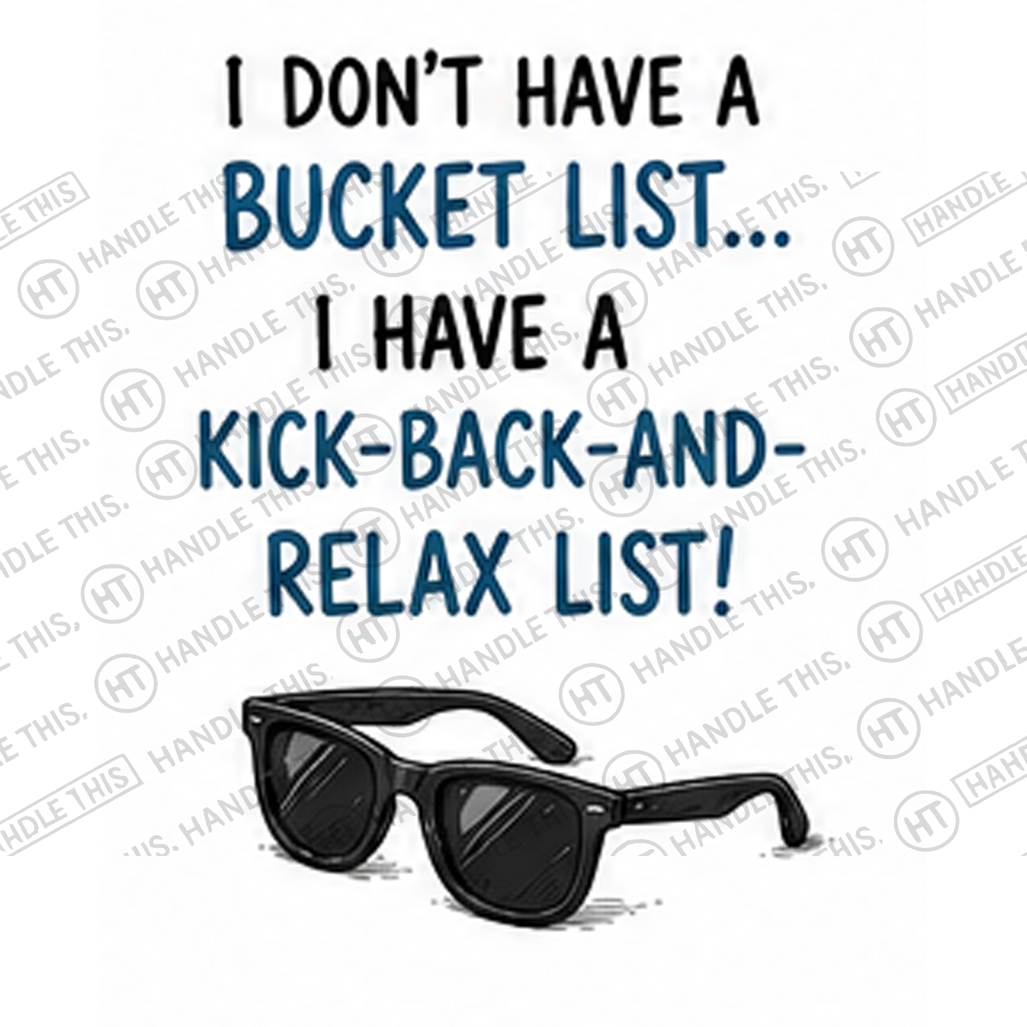 HT4041 I Don'T Have a Bucket List I Have a Kick-Back-And- Relax List watermarked artwork