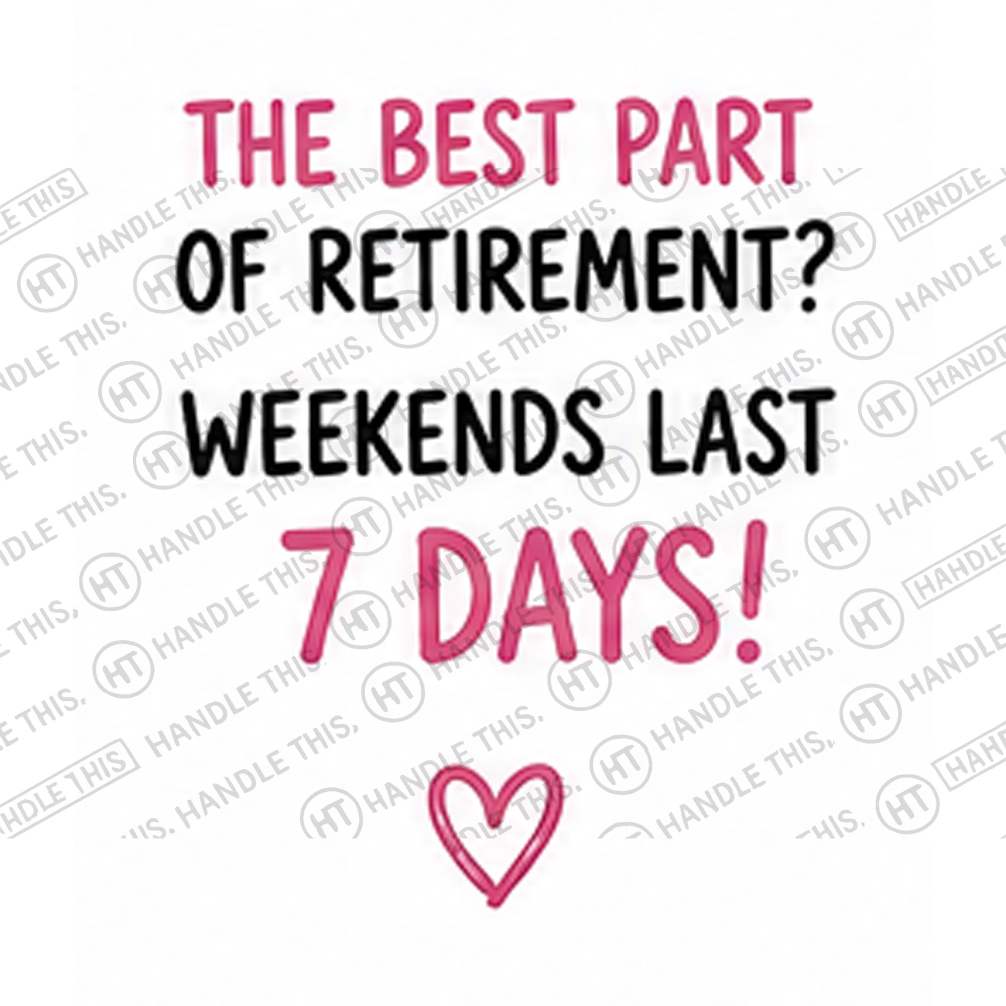 HT4042 The Best Part of Retirement Weekends Last 7 Days watermarked artwork